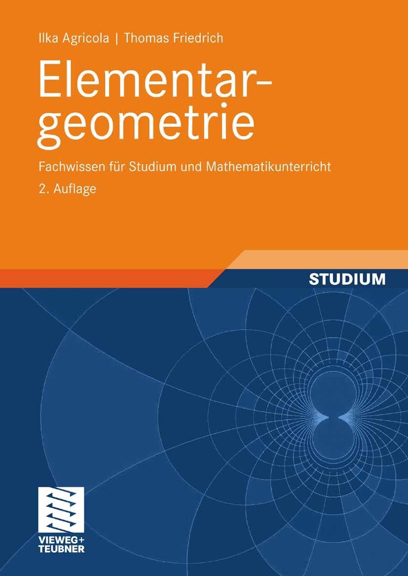 Titlebook: Elementargeometrie; Fachwissen für Studi Ilka Agricola,Thomas Friedrich Textbook 20092nd edition Vieweg+Teubner Verlag | Springer Fachmedie Titlebook: Elementargeometrie; Fachwissen für Studi Ilka Agricola,Thomas Friedrich Textbook 20092nd edition Vieweg+Teubner Verlag | Springer Fachmedie