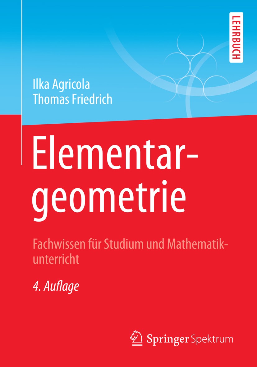Titlebook: Elementargeometrie; Fachwissen für Studi Ilka Agricola,Thomas Friedrich Textbook 2015Latest edition Springer Fachmedien Wiesbaden 2015 Geom Titlebook: Elementargeometrie; Fachwissen für Studi Ilka Agricola,Thomas Friedrich Textbook 2015Latest edition Springer Fachmedien Wiesbaden 2015 Geom