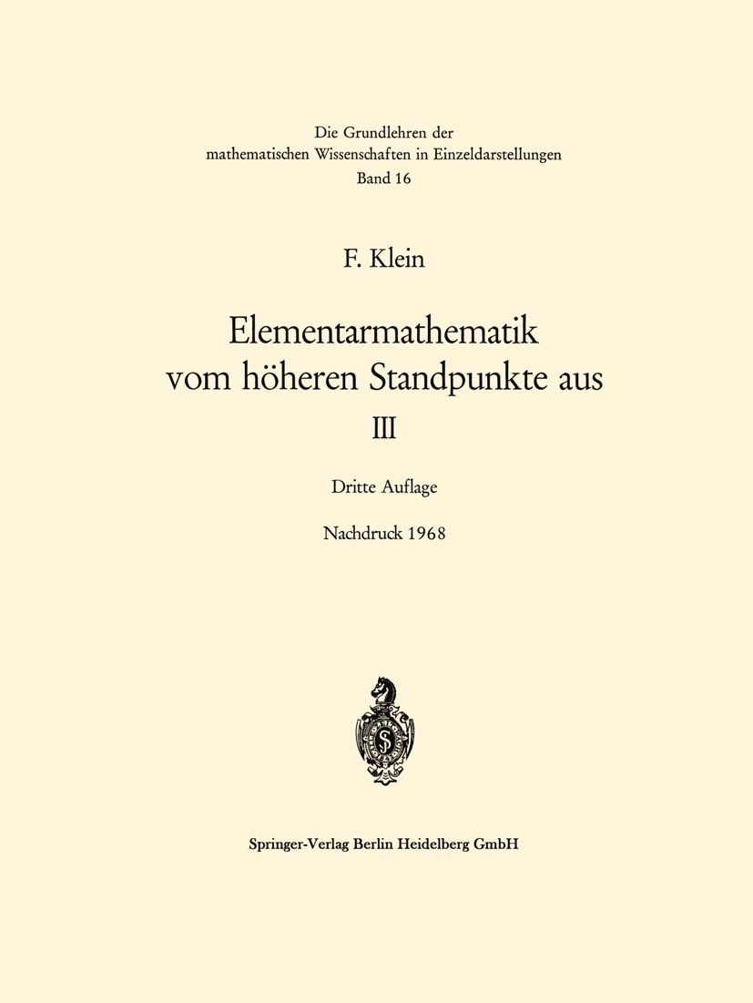 Titlebook: Elementarmathematik vom höheren Standpunkte aus, III; Präzisions- und Appr Felix Klein,C. H. Müller Book 1955Latest edition Springer-Verlag Titlebook: Elementarmathematik vom höheren Standpunkte aus, III; Präzisions- und Appr Felix Klein,C. H. Müller Book 1955Latest edition Springer-Verlag