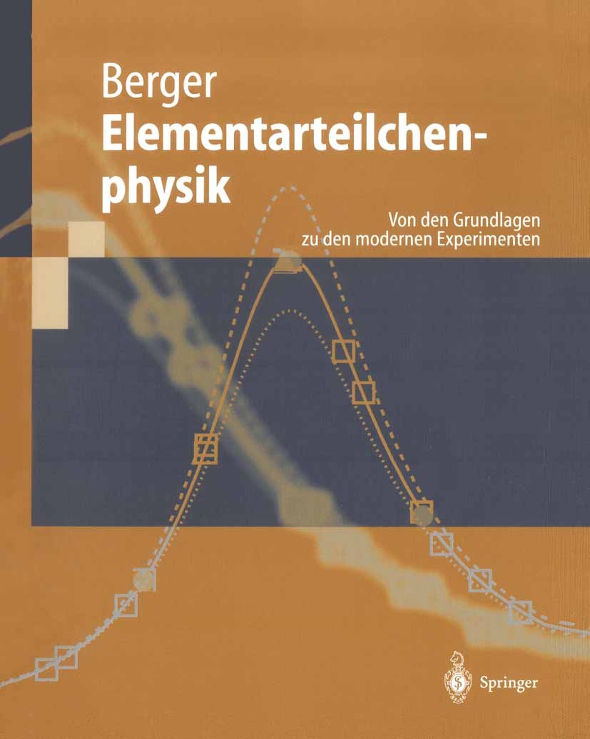 Titlebook: Elementarteilchenphysik; Von den Grundlagen z Christoph Berger Textbook 20021st edition Springer-Verlag Berlin Heidelberg 2002 Beschleunige Titlebook: Elementarteilchenphysik; Von den Grundlagen z Christoph Berger Textbook 20021st edition Springer-Verlag Berlin Heidelberg 2002 Beschleunige