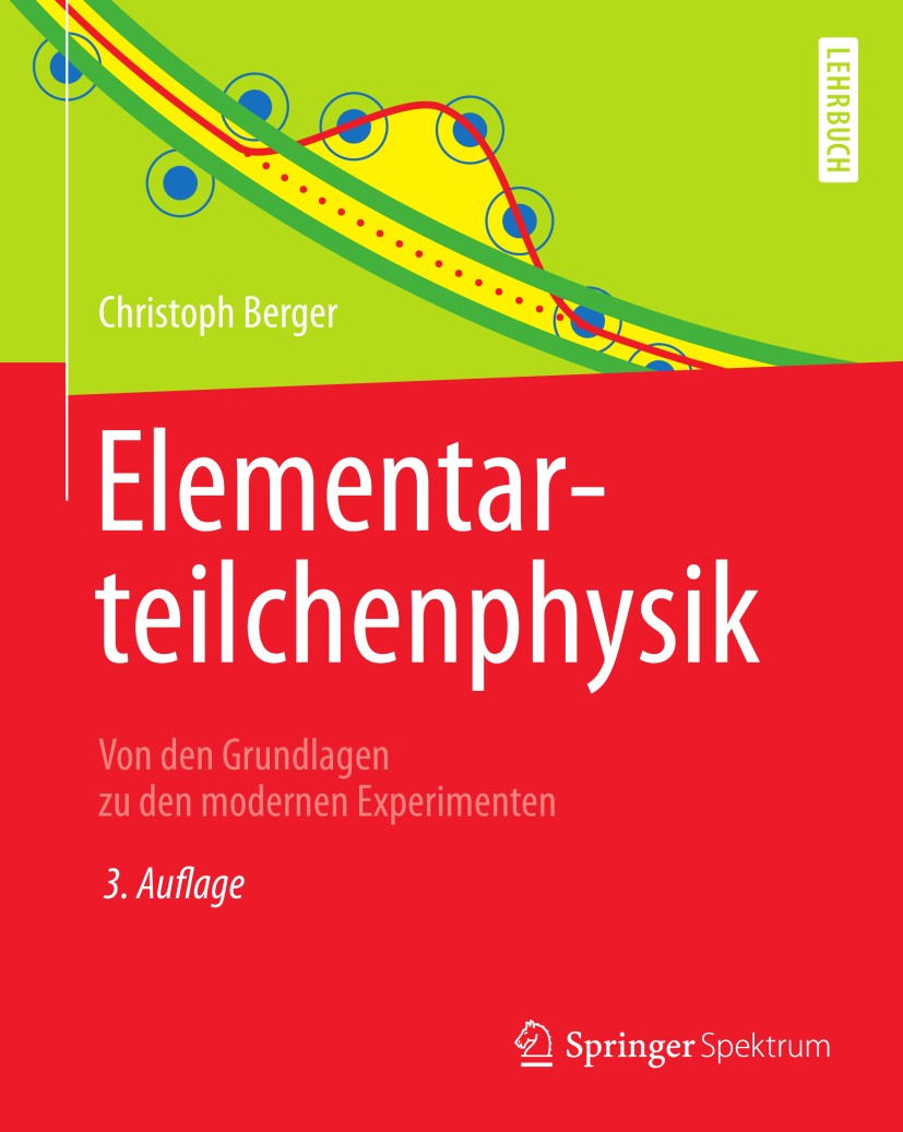 Titlebook: Elementarteilchenphysik; Von den Grundlagen z Christoph Berger Textbook 20143rd edition Springer-Verlag Berlin Heidelberg 2014 Beschleunige Titlebook: Elementarteilchenphysik; Von den Grundlagen z Christoph Berger Textbook 20143rd edition Springer-Verlag Berlin Heidelberg 2014 Beschleunige