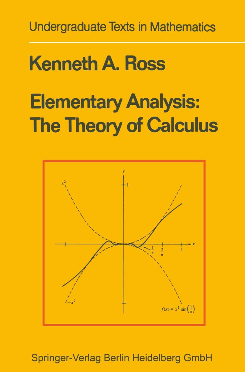 Titlebook: Elementary Analysis; The Theory of Calcul Kenneth A. Ross Textbook 19801st edition Springer-Verlag New York 1980 Differentialrechnung.Eleme Titlebook: Elementary Analysis; The Theory of Calcul Kenneth A. Ross Textbook 19801st edition Springer-Verlag New York 1980 Differentialrechnung.Eleme