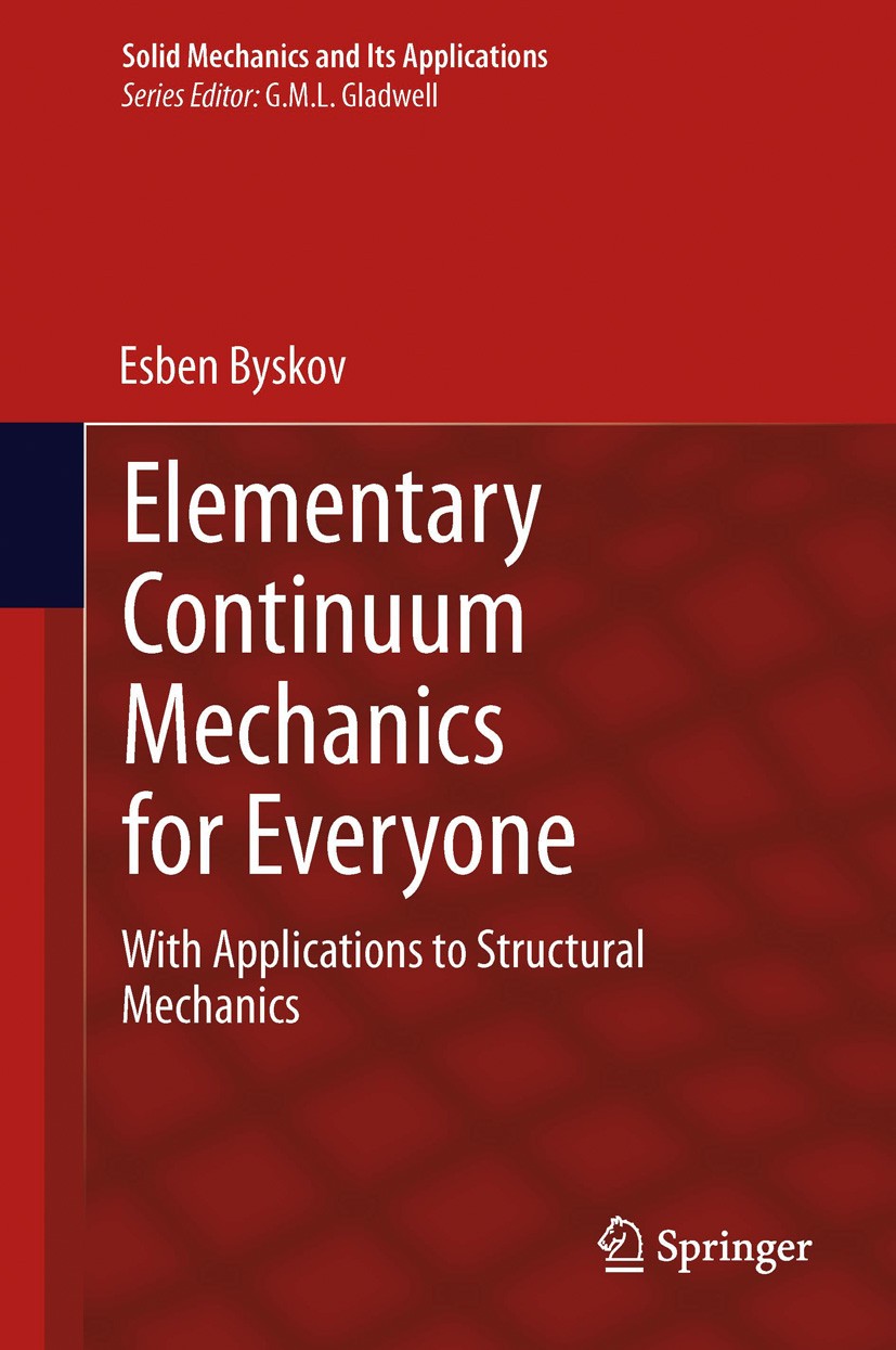 Titlebook: Elementary Continuum Mechanics for Everyone; With Applications to Esben Byskov Book 2013 Springer Science+Business Media Dordrecht 2013 Con Titlebook: Elementary Continuum Mechanics for Everyone; With Applications to Esben Byskov Book 2013 Springer Science+Business Media Dordrecht 2013 Con