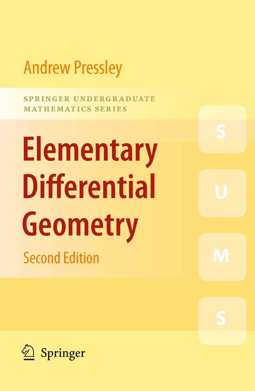 Titlebook: Elementary Differential Geometry; Andrew Pressley Textbook 2010Latest edition Springer-Verlag London Limited 2010 Curves and Surfaces.Diff Titlebook: Elementary Differential Geometry; Andrew Pressley Textbook 2010Latest edition Springer-Verlag London Limited 2010 Curves and Surfaces.Diff