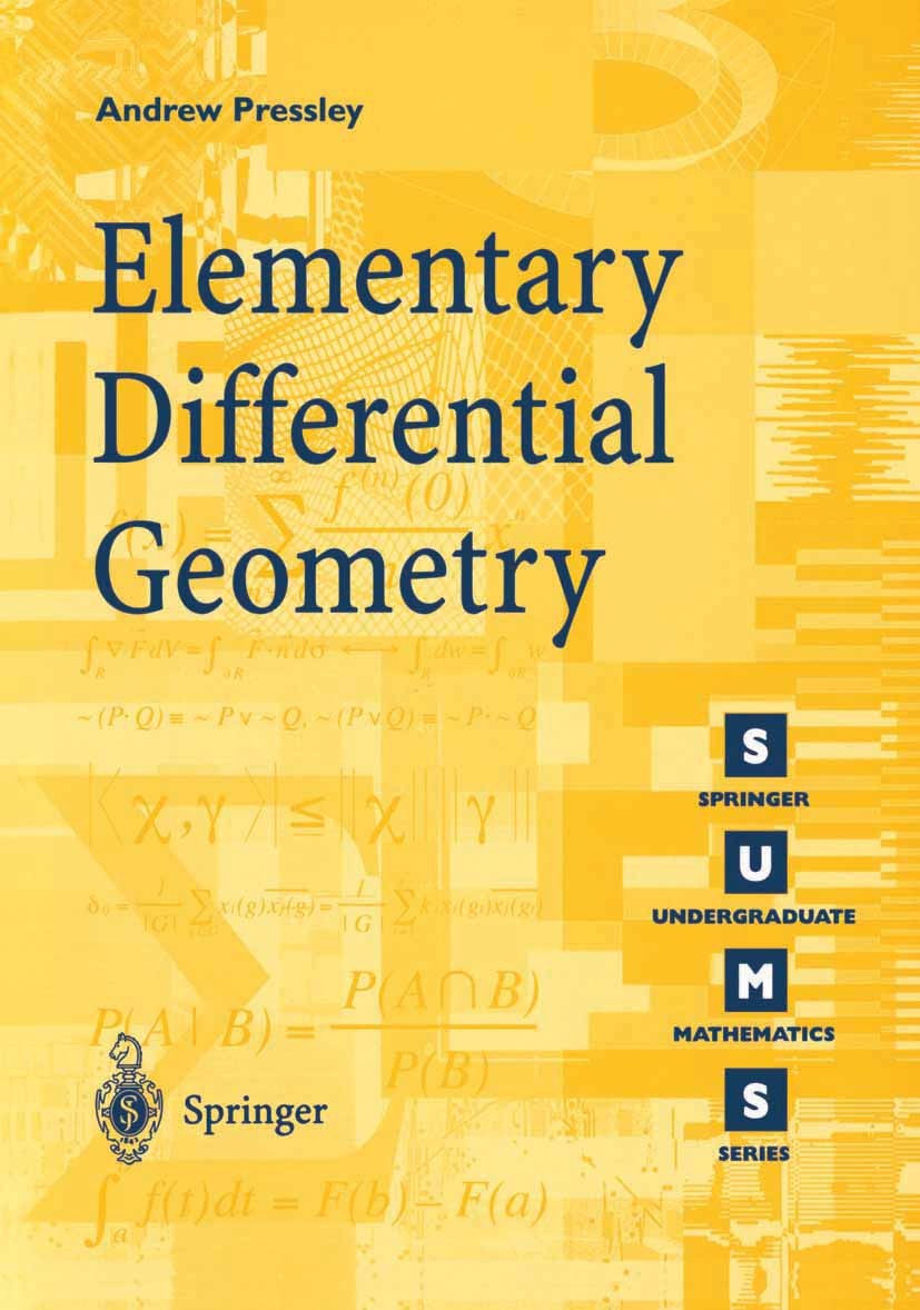 Titlebook: Elementary Differential Geometry; Andrew Pressley Textbook 20011st edition Springer-Verlag London 2001 Curves and Surfaces.Euclidean Geome Titlebook: Elementary Differential Geometry; Andrew Pressley Textbook 20011st edition Springer-Verlag London 2001 Curves and Surfaces.Euclidean Geome
