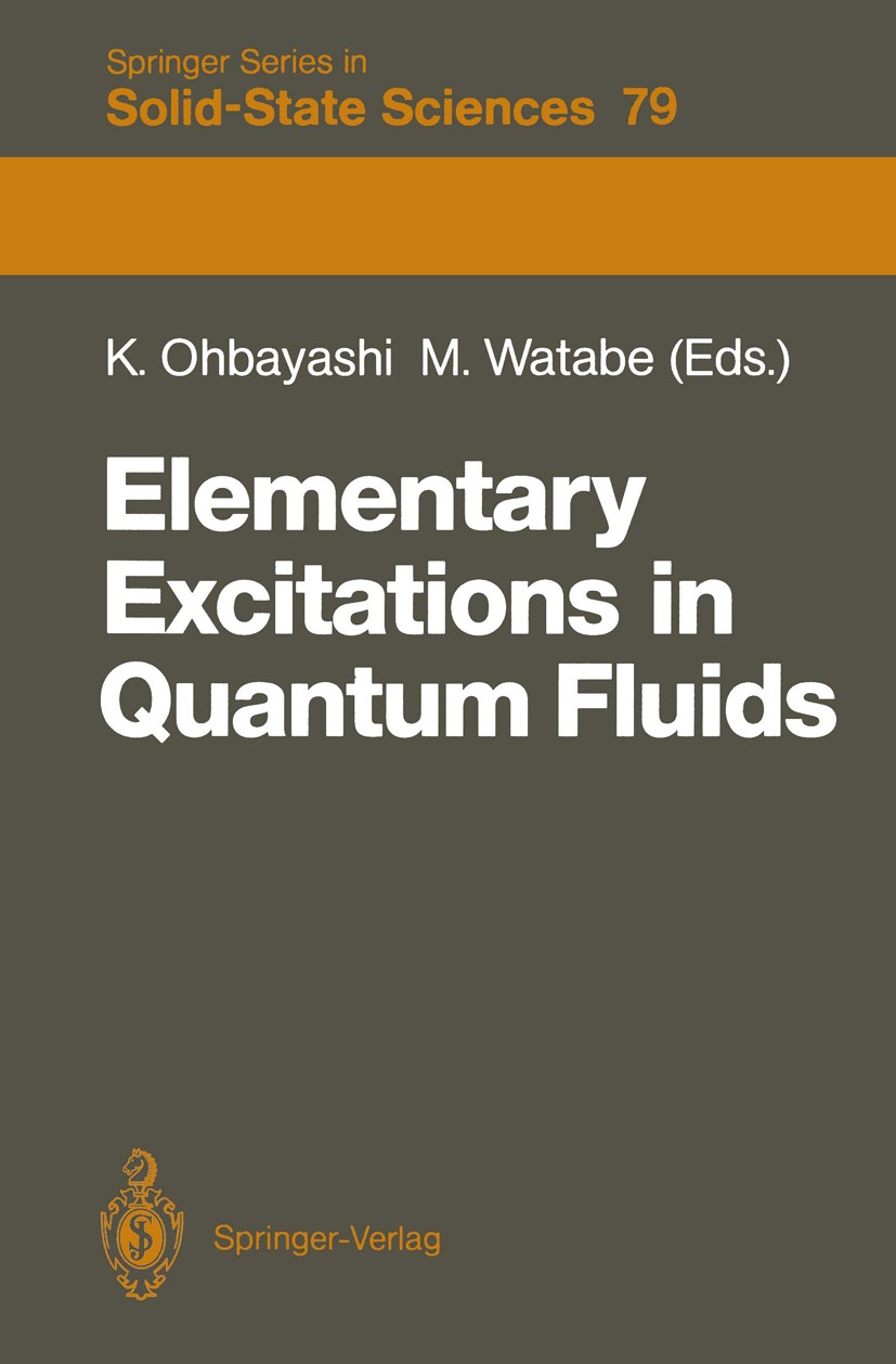 Titlebook: Elementary Excitations in Quantum Fluids; Proceedings of the H Kohji Ohbayashi,Mitsuo Watabe Conference proceedings 1989 Springer-Verlag Be Titlebook: Elementary Excitations in Quantum Fluids; Proceedings of the H Kohji Ohbayashi,Mitsuo Watabe Conference proceedings 1989 Springer-Verlag Be