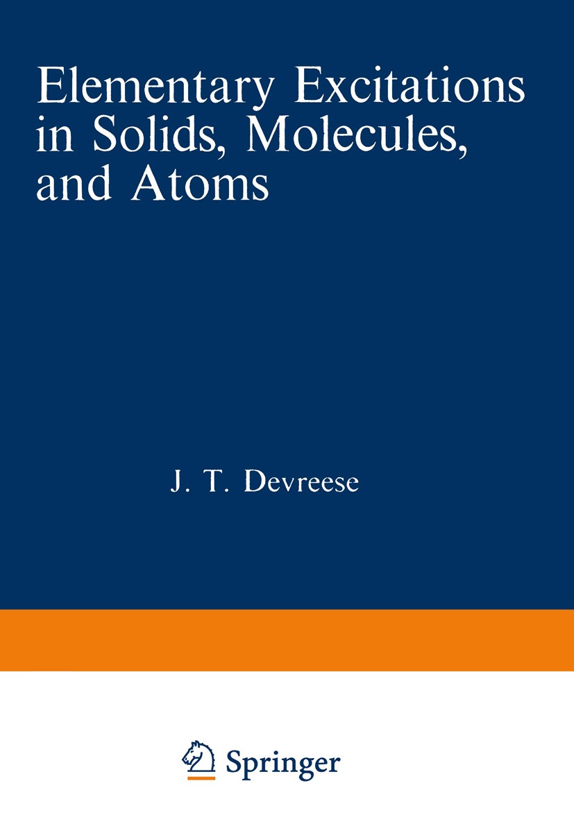 Titlebook: Elementary Excitations in Solids, Molecules, and Atoms; Part A Jozef T. Devreese (Professor of Theoretical Physic Book 1974 Springer Scienc Titlebook: Elementary Excitations in Solids, Molecules, and Atoms; Part A Jozef T. Devreese (Professor of Theoretical Physic Book 1974 Springer Scienc