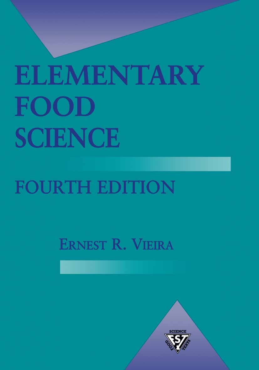 Titlebook: Elementary Food Science; Ernest R. Vieira Book 19964th edition Springer-Verlag US 1996 HACCP.additives.chemistry.enzymes.food.food chemist Titlebook: Elementary Food Science; Ernest R. Vieira Book 19964th edition Springer-Verlag US 1996 HACCP.additives.chemistry.enzymes.food.food chemist