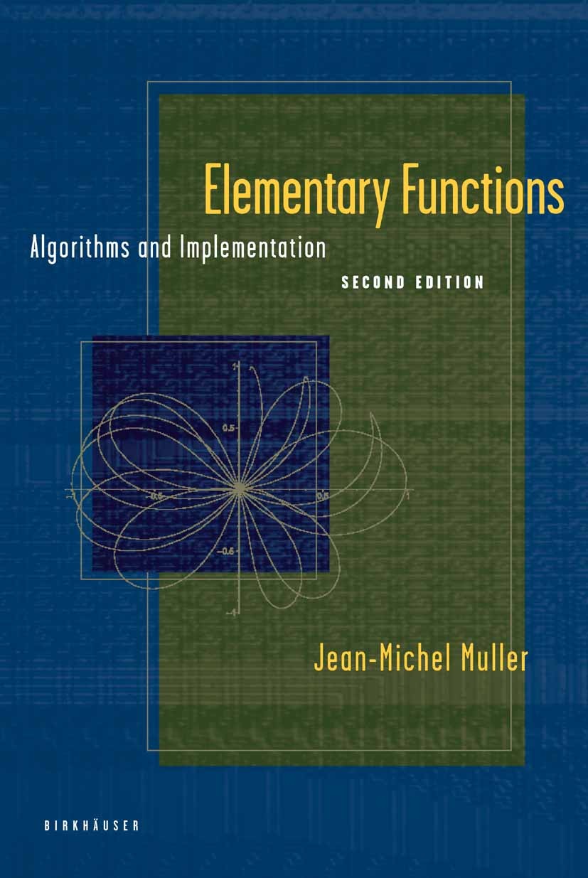 Titlebook: Elementary Functions; Algorithms and Imple Jean-Michel Muller Textbook 20062nd edition Birkhäuser Boston 2006 Computer science.Hardware.alg Titlebook: Elementary Functions; Algorithms and Imple Jean-Michel Muller Textbook 20062nd edition Birkhäuser Boston 2006 Computer science.Hardware.alg