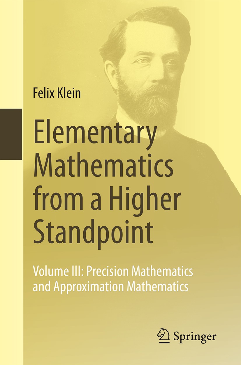 Titlebook: Elementary Mathematics from a Higher Standpoint; Volume III: Precisio Felix Klein Book 2016 Springer-Verlag Berlin Heidelberg 2016 Geometry Titlebook: Elementary Mathematics from a Higher Standpoint; Volume III: Precisio Felix Klein Book 2016 Springer-Verlag Berlin Heidelberg 2016 Geometry
