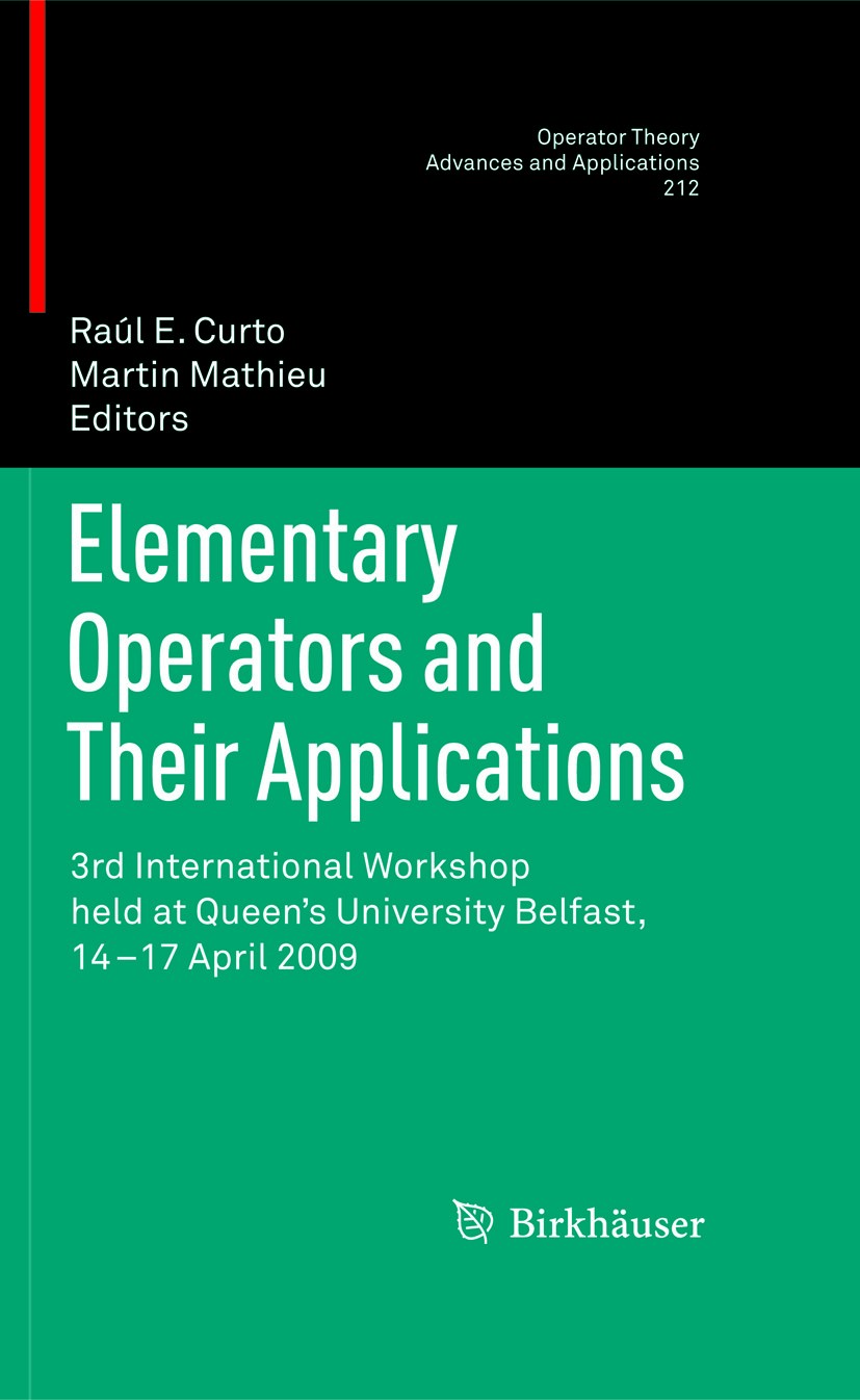 Titlebook: Elementary Operators and Their Applications; 3rd International Wo Raúl E. Curto,Martin Mathieu Conference proceedings 2011 Springer Basel A Titlebook: Elementary Operators and Their Applications; 3rd International Wo Raúl E. Curto,Martin Mathieu Conference proceedings 2011 Springer Basel A
