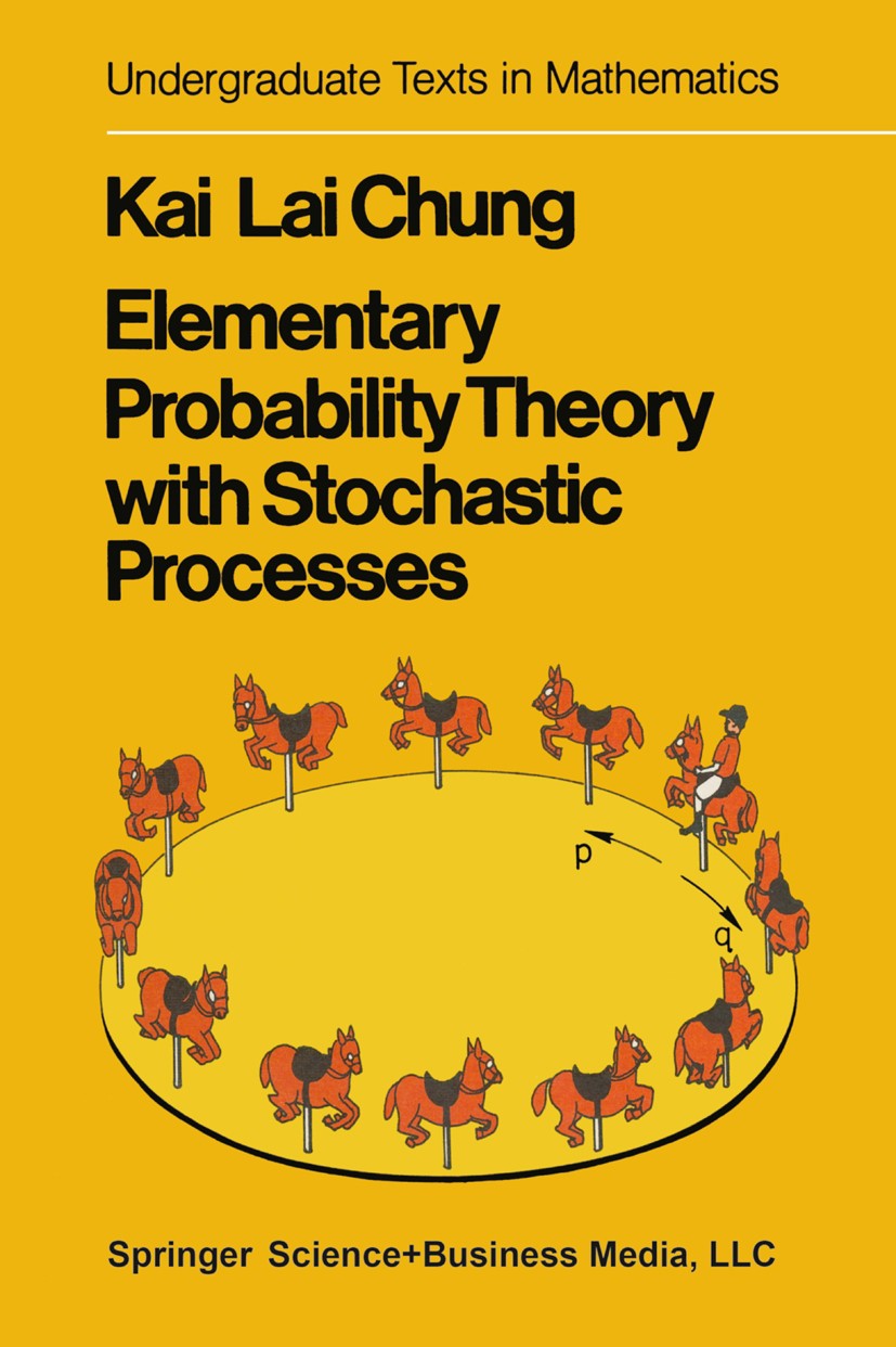 Titlebook: Elementary Probability Theory with Stochastic Processes; Kai Lai Chung Textbook 19752nd edition Springer Science+Business Media New York 1 Titlebook: Elementary Probability Theory with Stochastic Processes; Kai Lai Chung Textbook 19752nd edition Springer Science+Business Media New York 1