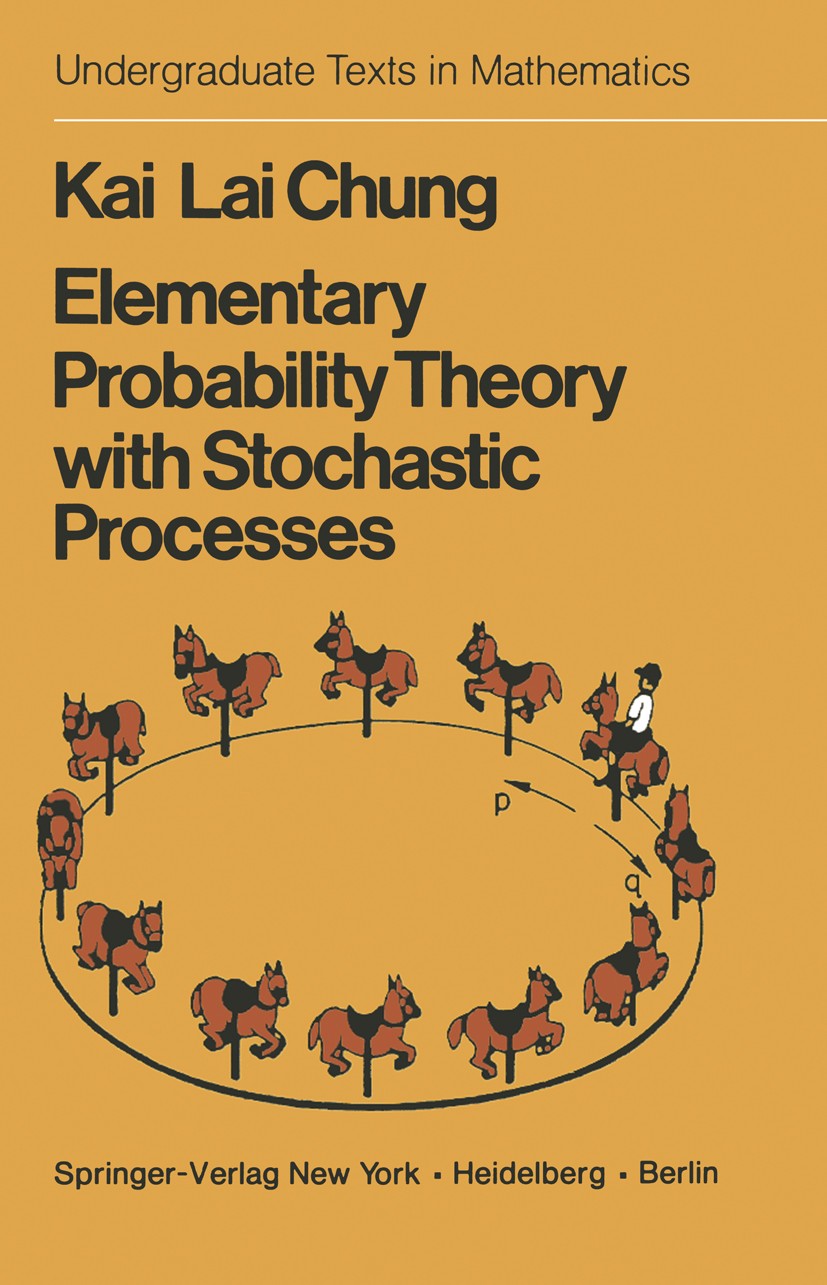 Titlebook: Elementary Probability Theory with Stochastic Processes; Kai Lai Chung Textbook 19793rd edition Springer-Verlag New York 1979 Probability. Titlebook: Elementary Probability Theory with Stochastic Processes; Kai Lai Chung Textbook 19793rd edition Springer-Verlag New York 1979 Probability.