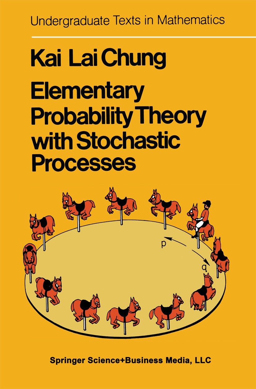 Titlebook: Elementary Probability Theory with Stochastic Processes; Kai Lai Chung Textbook 19741st edition Springer Science+Business Media New York 1 Titlebook: Elementary Probability Theory with Stochastic Processes; Kai Lai Chung Textbook 19741st edition Springer Science+Business Media New York 1