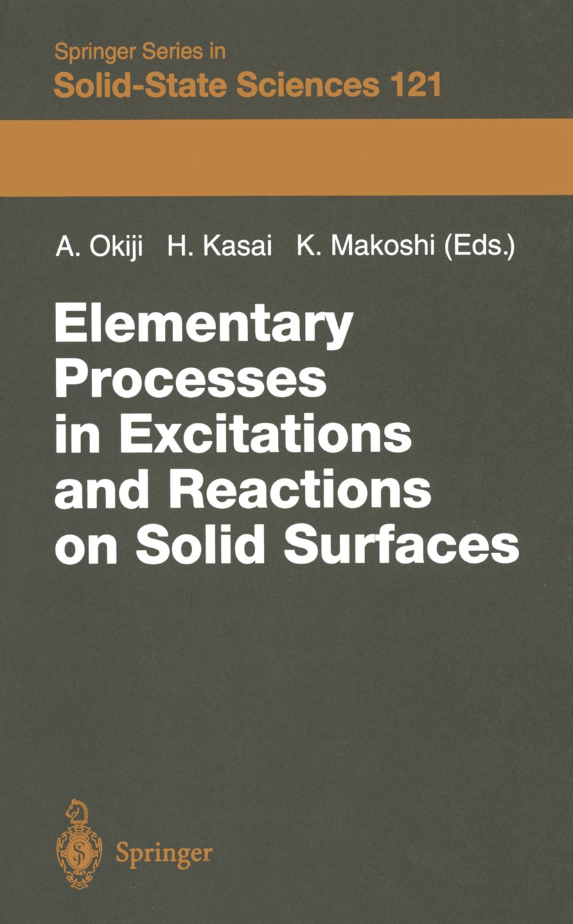 Titlebook: Elementary Processes in Excitations and Reactions on Solid Surfaces; Proceedings of the 1 Ayao Okiji,Hideaki Kasai,Kenji Makoshi Conference Titlebook: Elementary Processes in Excitations and Reactions on Solid Surfaces; Proceedings of the 1 Ayao Okiji,Hideaki Kasai,Kenji Makoshi Conference