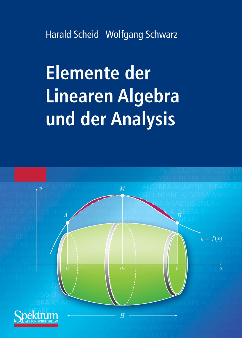 Titlebook: Elemente der Linearen Algebra und der Analysis; Harald Scheid,Wolfgang Schwarz Textbook 2009 Spektrum Akademischer Verlag 2009 Analysis.De Titlebook: Elemente der Linearen Algebra und der Analysis; Harald Scheid,Wolfgang Schwarz Textbook 2009 Spektrum Akademischer Verlag 2009 Analysis.De
