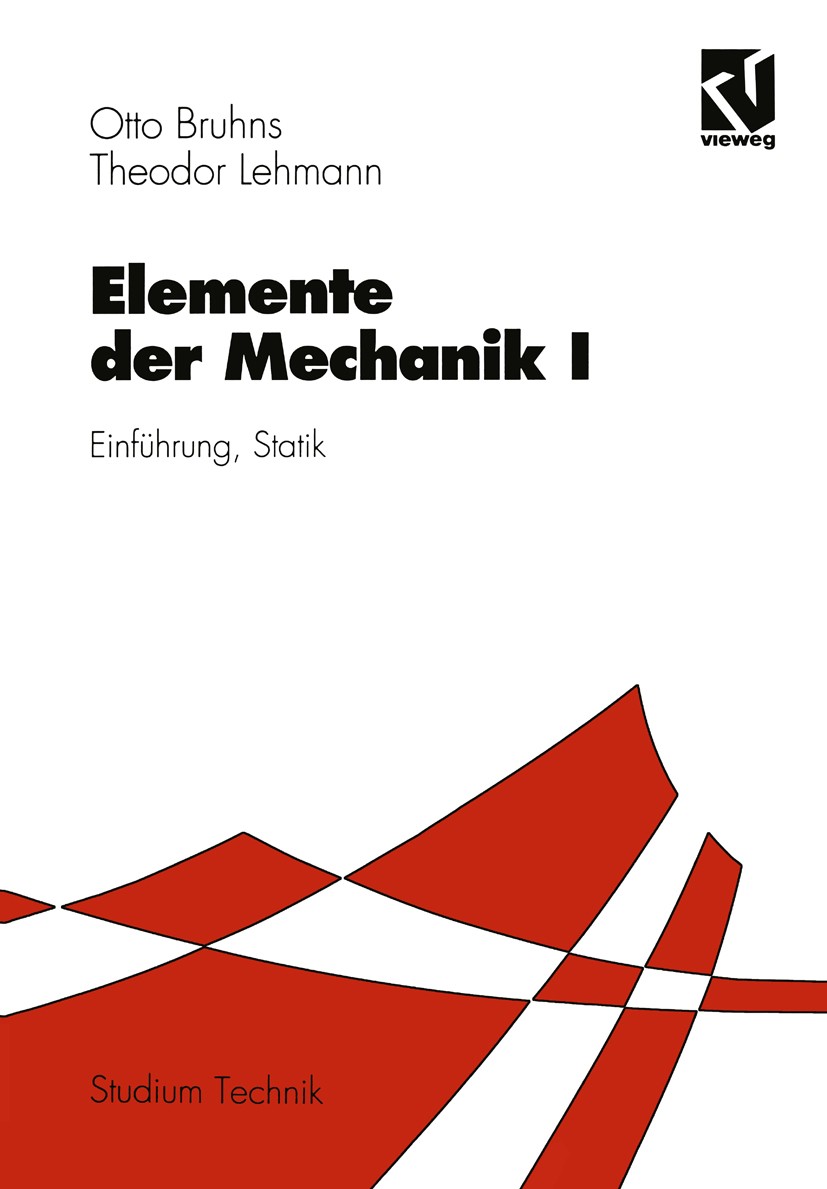 Titlebook: Elemente der Mechanik I; Einführung, Statik Otto Bruhns,Theodor Lehmann Textbook 1993 Springer Fachmedien Wiesbaden 1993 Arbeit.Einheit.Ein Titlebook: Elemente der Mechanik I; Einführung, Statik Otto Bruhns,Theodor Lehmann Textbook 1993 Springer Fachmedien Wiesbaden 1993 Arbeit.Einheit.Ein