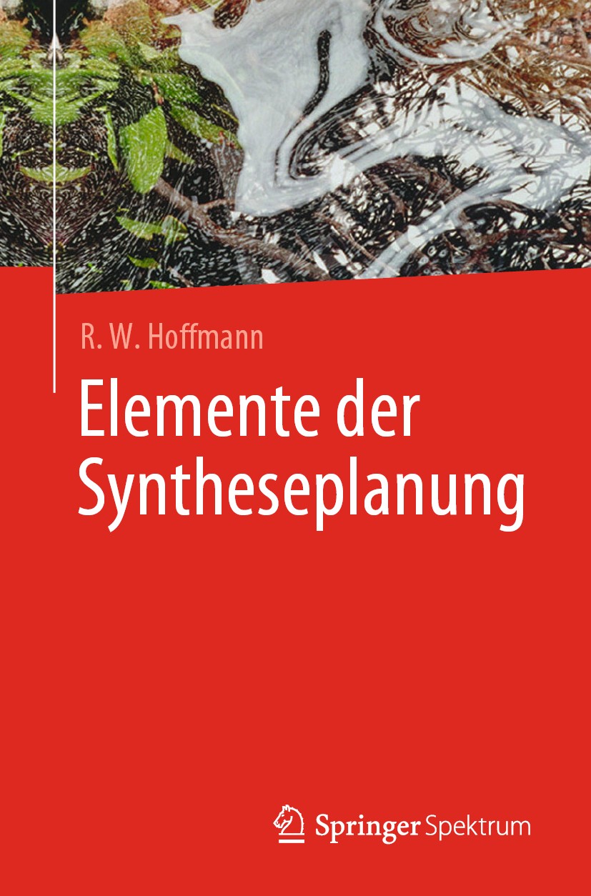 Titlebook: Elemente der Syntheseplanung; R. W. Hoffmann Textbook 2006 Springer-Verlag GmbH Deutschland, ein Teil von Springer Nature 2006 Synthesepla Titlebook: Elemente der Syntheseplanung; R. W. Hoffmann Textbook 2006 Springer-Verlag GmbH Deutschland, ein Teil von Springer Nature 2006 Synthesepla
