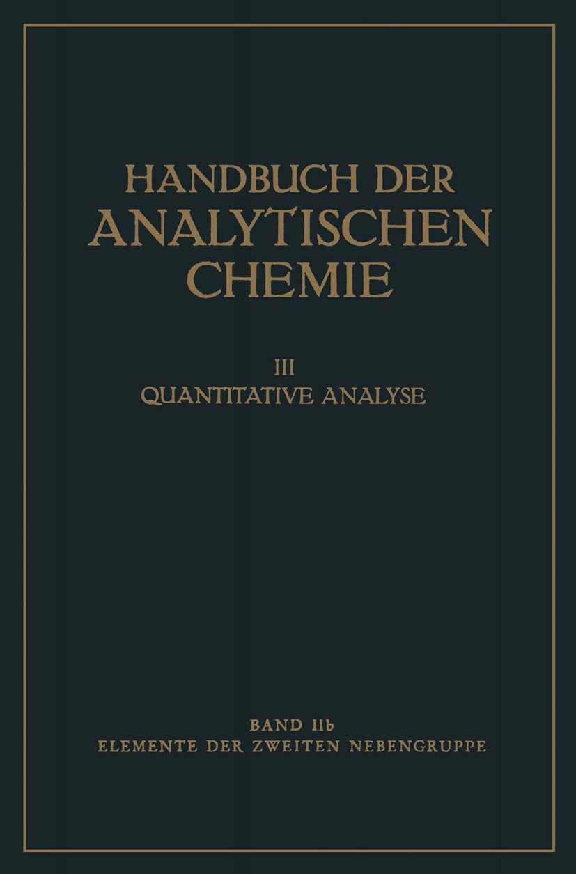 Titlebook: Elemente der Zweiten Nebengruppe; Zink · Cadmium · Que Herbert Funk,Margarete Lehl-Thalinger,Erich Pohlan Book 1945 Springer-Verlag Berlin Titlebook: Elemente der Zweiten Nebengruppe; Zink · Cadmium · Que Herbert Funk,Margarete Lehl-Thalinger,Erich Pohlan Book 1945 Springer-Verlag Berlin