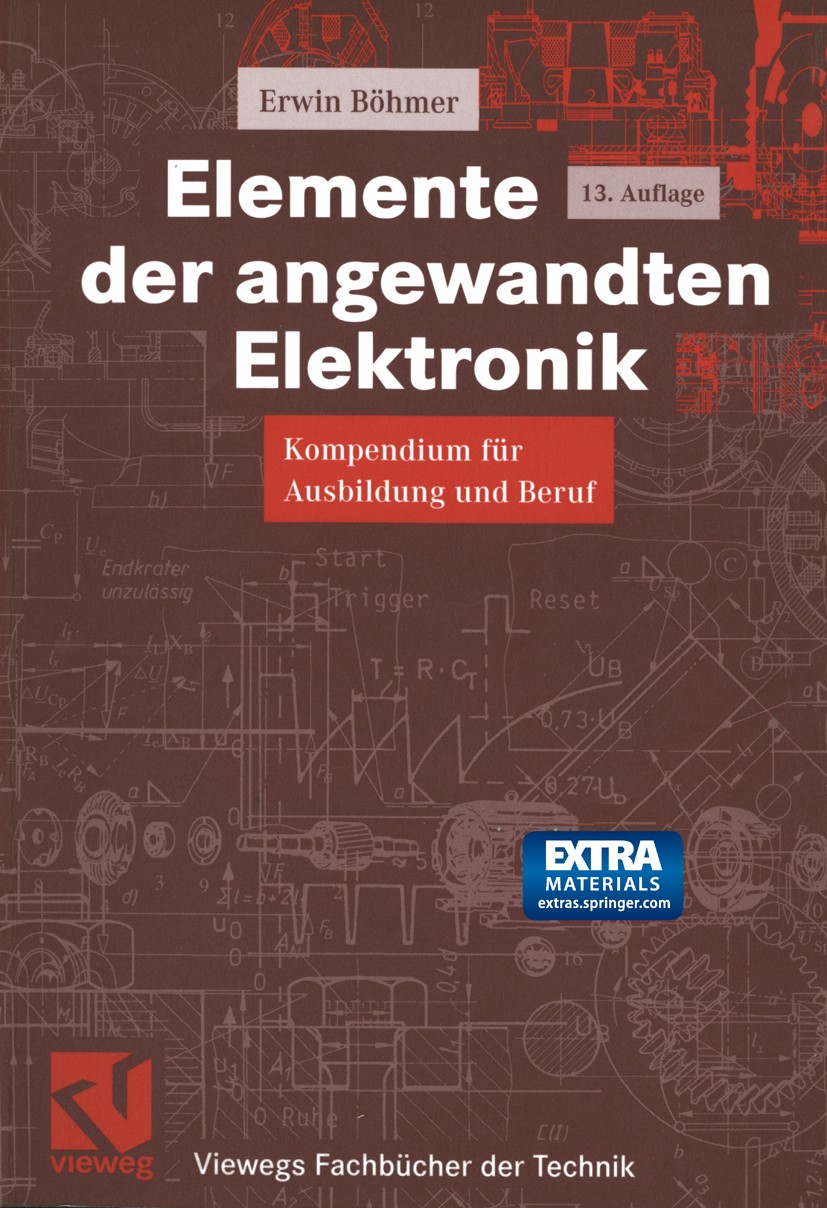 Titlebook: Elemente der angewandten Elektronik; Kompendium für Ausbi Erwin Böhmer Textbook 200113th edition Springer Fachmedien Wiesbaden 2001 Bauelem Titlebook: Elemente der angewandten Elektronik; Kompendium für Ausbi Erwin Böhmer Textbook 200113th edition Springer Fachmedien Wiesbaden 2001 Bauelem