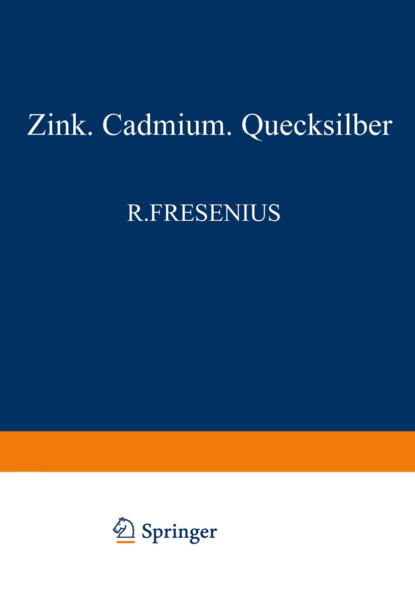 Titlebook: Elemente der zweiten Nebengruppe; Zink - Cadmium - Que Herbert Funk,Margarete Lehl-Thalinger,Erich Pohlan Book 1945 Springer-Verlag Berlin Titlebook: Elemente der zweiten Nebengruppe; Zink - Cadmium - Que Herbert Funk,Margarete Lehl-Thalinger,Erich Pohlan Book 1945 Springer-Verlag Berlin
