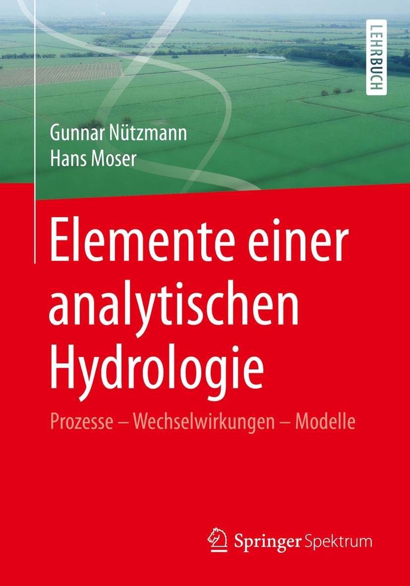Titlebook: Elemente einer analytischen Hydrologie; Prozesse - Wechselwi Gunnar Nützmann,Hans Moser Textbook 2016 Springer Fachmedien Wiesbaden 2016 Ab Titlebook: Elemente einer analytischen Hydrologie; Prozesse - Wechselwi Gunnar Nützmann,Hans Moser Textbook 2016 Springer Fachmedien Wiesbaden 2016 Ab
