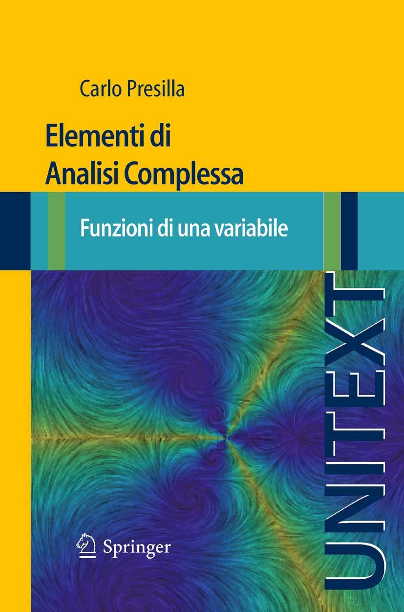 Titlebook: Elementi di Analisi Complessa; Funzioni di una vari Carlo Presilla Textbook 20111st edition Springer-Verlag Italia Srl. 2011 analisi comple Titlebook: Elementi di Analisi Complessa; Funzioni di una vari Carlo Presilla Textbook 20111st edition Springer-Verlag Italia Srl. 2011 analisi comple