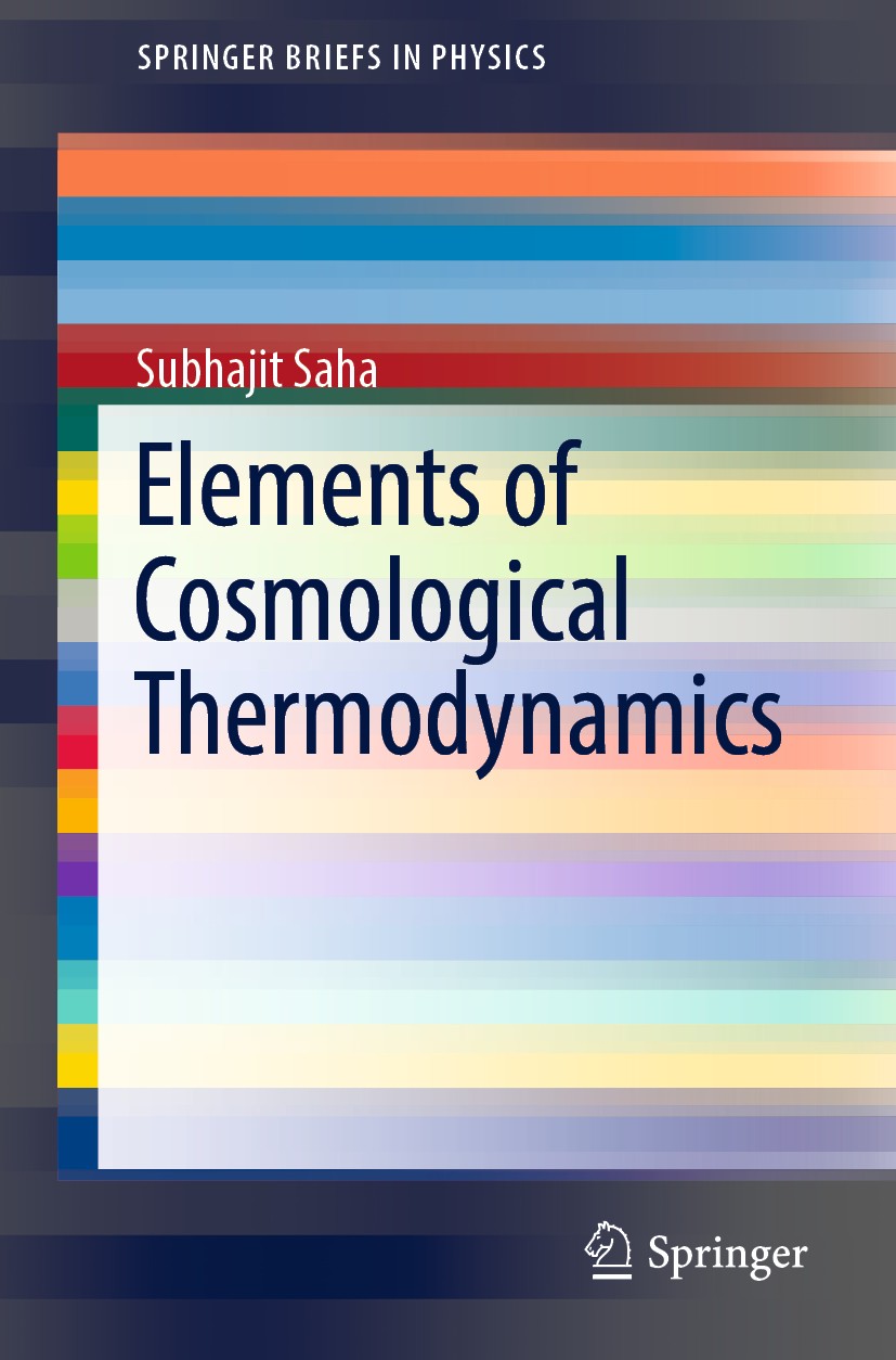 Titlebook: Elements ofCosmological Thermodynamics; Subhajit Saha Book 2018 The Author(s), under exclusive licence to Switzerland AG, part of Springer Titlebook: Elements ofCosmological Thermodynamics; Subhajit Saha Book 2018 The Author(s), under exclusive licence to Switzerland AG, part of Springer