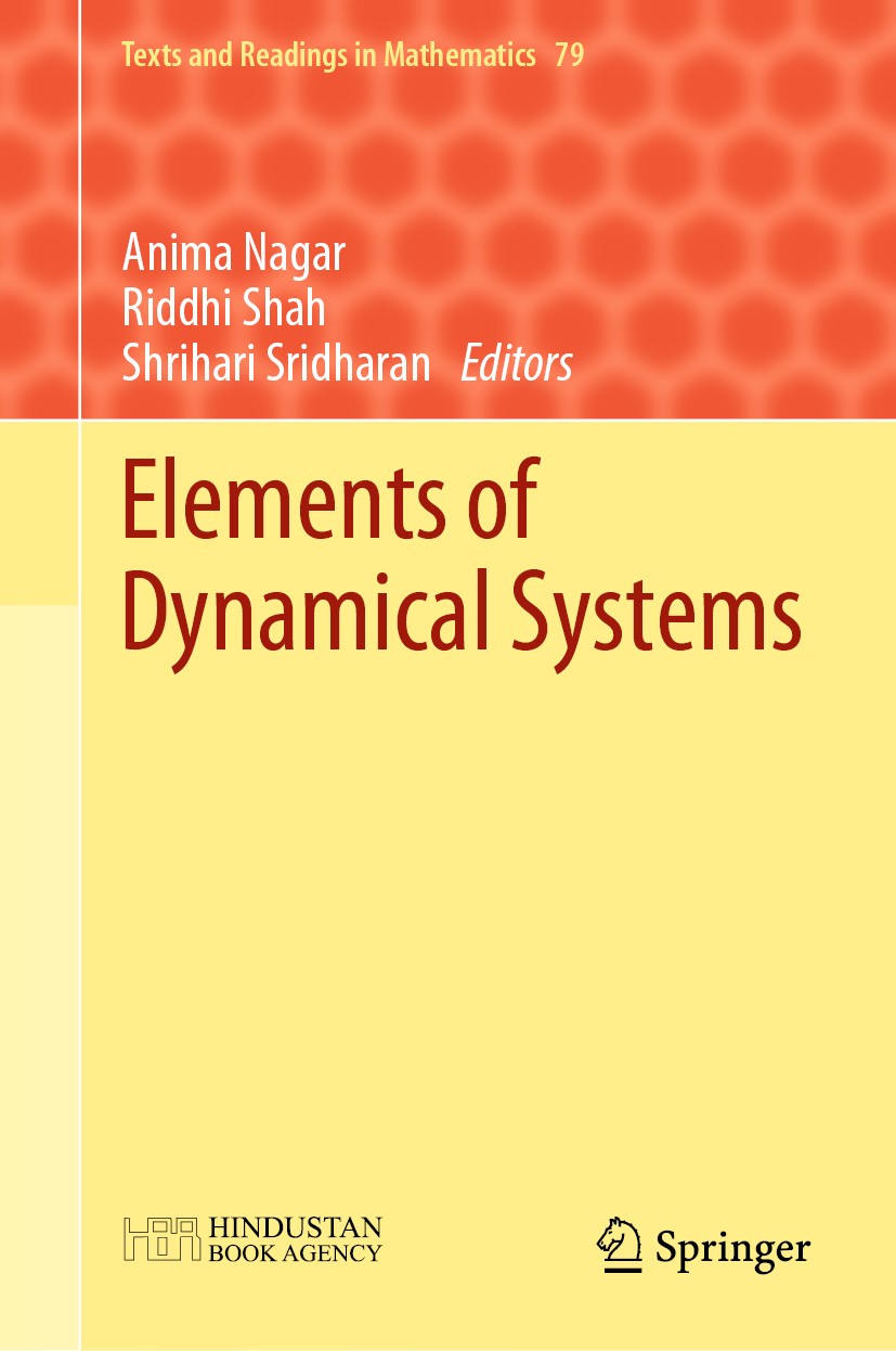 Titlebook: Elements of Dynamical Systems; Anima Nagar,Riddhi Shah,Shrihari Sridharan Book 2022 Hindustan Book Agency 2022 dynamical systems.topologic Titlebook: Elements of Dynamical Systems; Anima Nagar,Riddhi Shah,Shrihari Sridharan Book 2022 Hindustan Book Agency 2022 dynamical systems.topologic