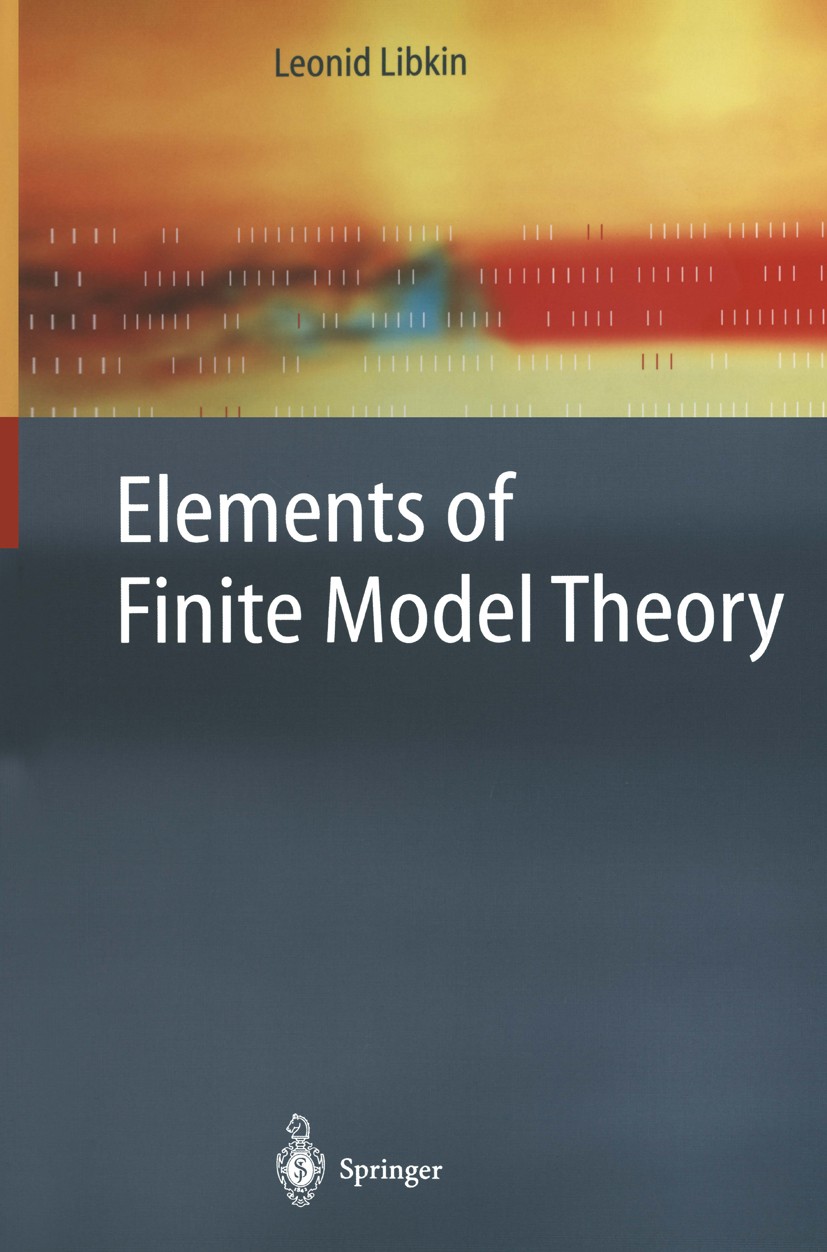Titlebook: Elements of Finite Model Theory; Leonid Libkin Textbook 2004 Springer-Verlag Berlin Heidelberg 2004 Automat.Variable.automata.complexity.c Titlebook: Elements of Finite Model Theory; Leonid Libkin Textbook 2004 Springer-Verlag Berlin Heidelberg 2004 Automat.Variable.automata.complexity.c
