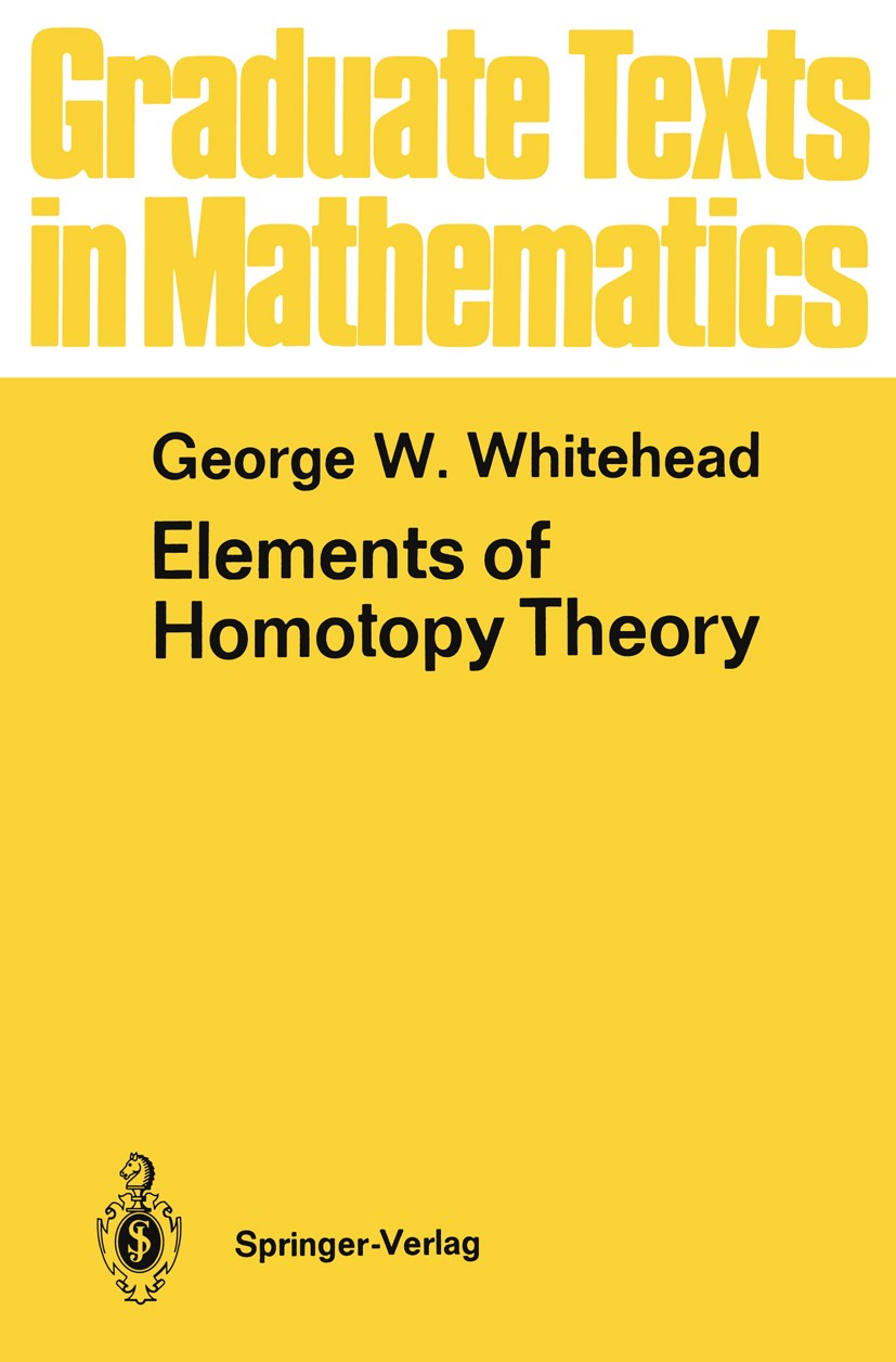 Titlebook: Elements of Homotopy Theory; George W. Whitehead Textbook 1978 The Editor(s) (if applicable) and The Author(s), under exclusive license to Titlebook: Elements of Homotopy Theory; George W. Whitehead Textbook 1978 The Editor(s) (if applicable) and The Author(s), under exclusive license to