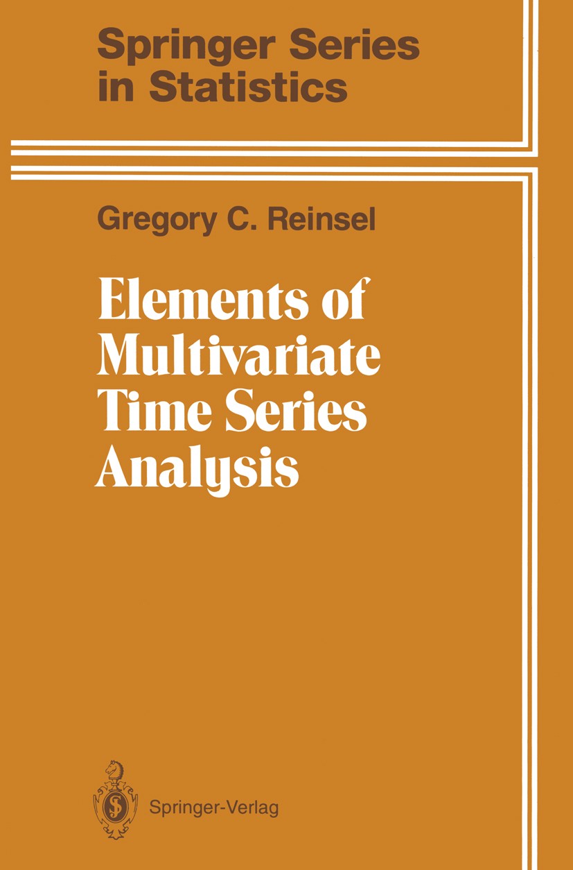 Titlebook: Elements of Multivariate Time Series Analysis; Gregory C. Reinsel Textbook 19931st edition Springer-Verlag New York, Inc. 1993 Likelihood. Titlebook: Elements of Multivariate Time Series Analysis; Gregory C. Reinsel Textbook 19931st edition Springer-Verlag New York, Inc. 1993 Likelihood.