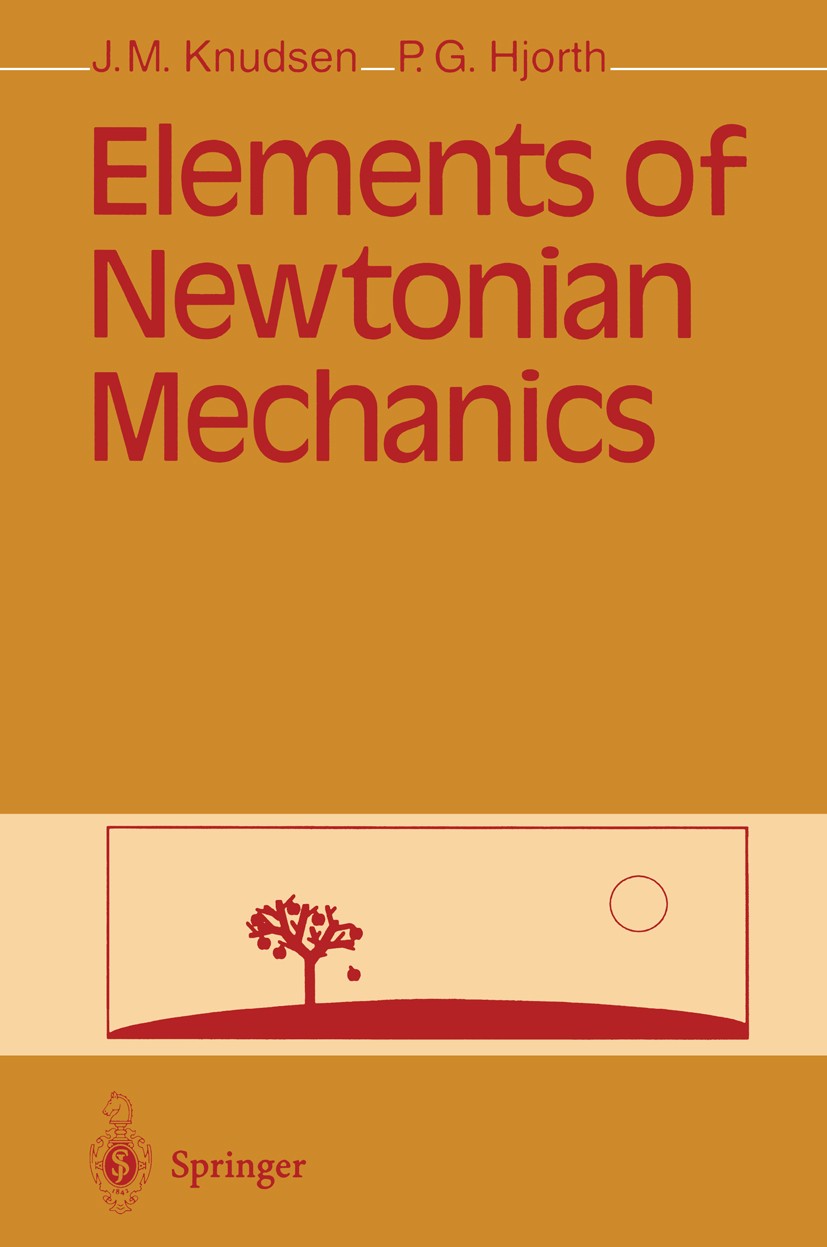Titlebook: Elements of Newtonian Mechanics; Jens M. Knudsen,Poul G. Hjorth Textbook 19951st edition Springer-Verlag Berlin Heidelberg 1995 Klassische Titlebook: Elements of Newtonian Mechanics; Jens M. Knudsen,Poul G. Hjorth Textbook 19951st edition Springer-Verlag Berlin Heidelberg 1995 Klassische