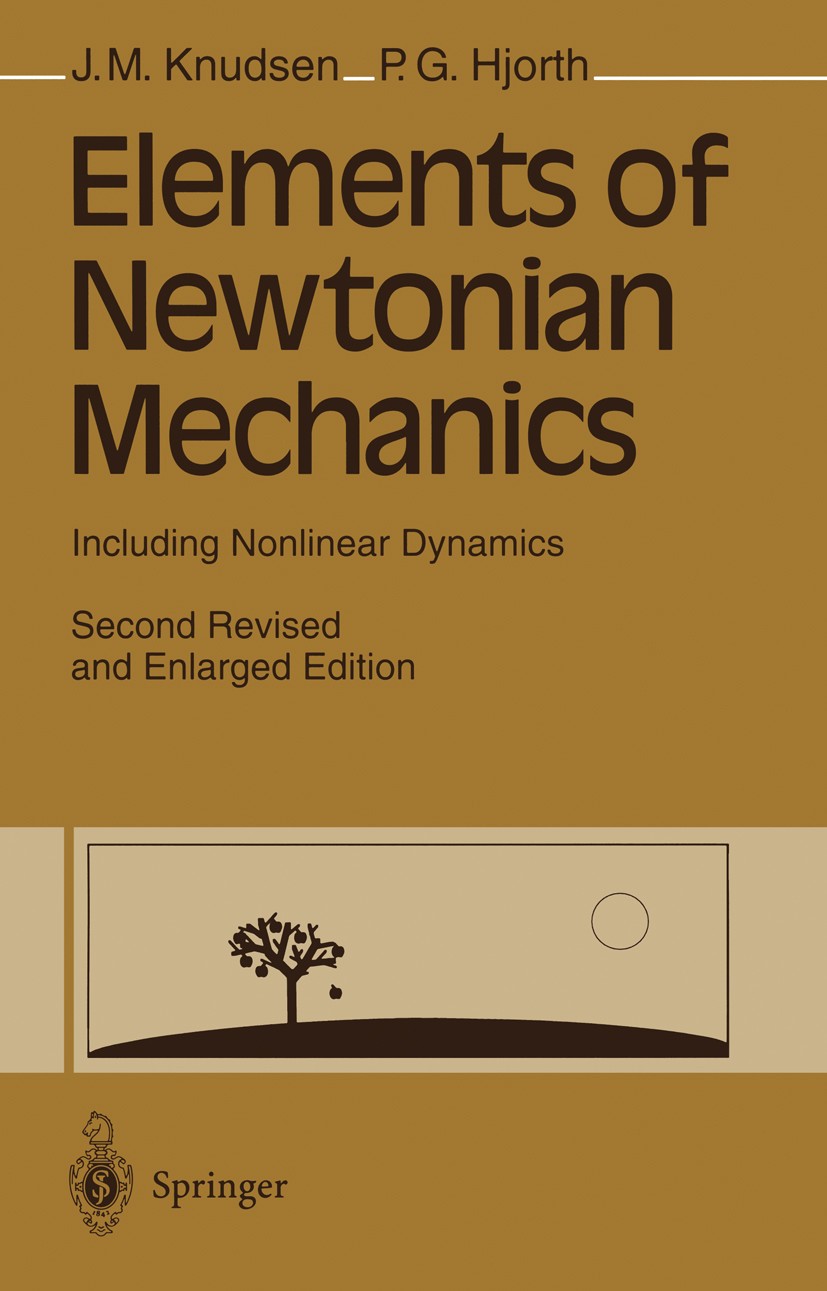 Titlebook: Elements of Newtonian Mechanics; Including Nonlinear Jens Martin Knudsen,Poul Georg Hjorth Textbook 19962nd edition Springer-Verlag Berlin Titlebook: Elements of Newtonian Mechanics; Including Nonlinear Jens Martin Knudsen,Poul Georg Hjorth Textbook 19962nd edition Springer-Verlag Berlin