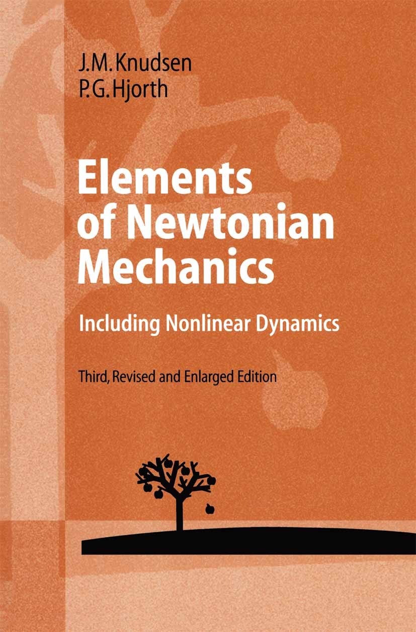 Titlebook: Elements of Newtonian Mechanics; Including Nonlinear Jens M. Knudsen,Poul G. Hjorth Textbook 2000Latest edition Springer-Verlag Berlin Hei Titlebook: Elements of Newtonian Mechanics; Including Nonlinear Jens M. Knudsen,Poul G. Hjorth Textbook 2000Latest edition Springer-Verlag Berlin Hei