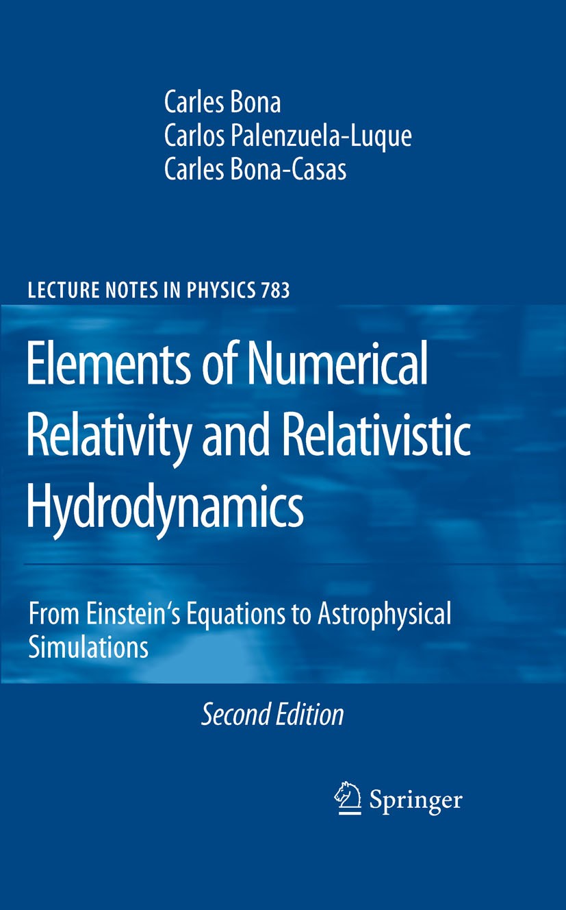 Titlebook: Elements of Numerical Relativity and Relativistic Hydrodynamics; From Einstein‘ s Equ Carles Bona,Carlos Palenzuela-Luque,Carles Bona-Ca Bo Titlebook: Elements of Numerical Relativity and Relativistic Hydrodynamics; From Einstein‘ s Equ Carles Bona,Carlos Palenzuela-Luque,Carles Bona-Ca Bo