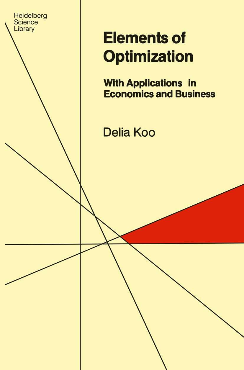 Titlebook: Elements of Optimization; With Applications in Delia Koo Book 1977 Springer Science+Business Media New York 1977 Elements.Maxima.Optimierun Titlebook: Elements of Optimization; With Applications in Delia Koo Book 1977 Springer Science+Business Media New York 1977 Elements.Maxima.Optimierun