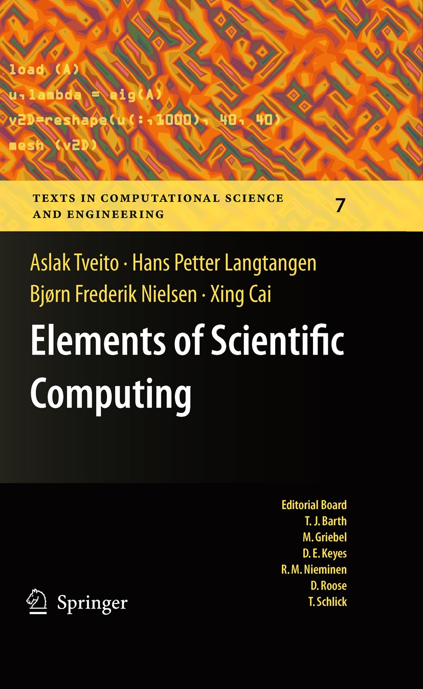 Titlebook: Elements of Scientific Computing; Aslak Tveito,Hans Petter Langtangen,Xing Cai Textbook 2010 Springer-Verlag Berlin Heidelberg 2010 differ Titlebook: Elements of Scientific Computing; Aslak Tveito,Hans Petter Langtangen,Xing Cai Textbook 2010 Springer-Verlag Berlin Heidelberg 2010 differ