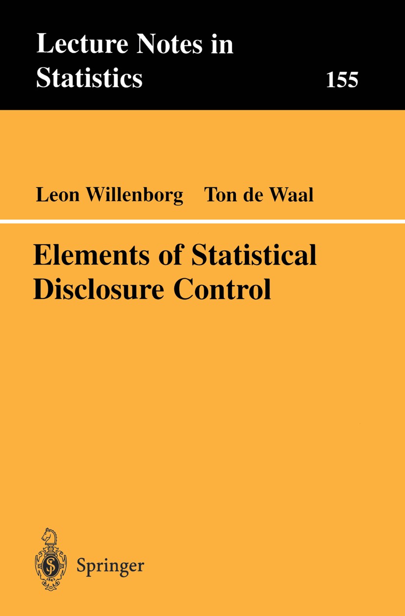 Titlebook: Elements of Statistical Disclosure Control; Leon Willenborg,Ton Waal Book 2001 Springer Science+Business Media New York 2001 Variance.codi Titlebook: Elements of Statistical Disclosure Control; Leon Willenborg,Ton Waal Book 2001 Springer Science+Business Media New York 2001 Variance.codi