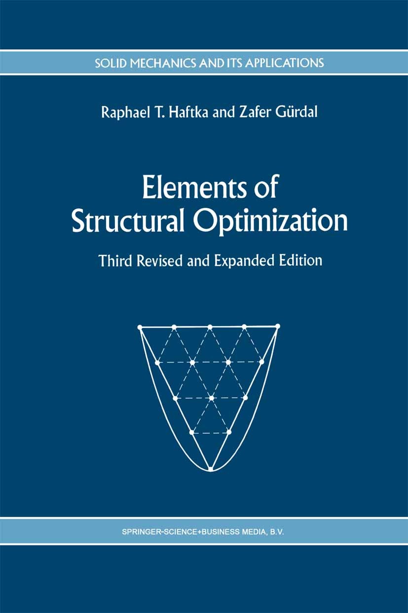 Titlebook: Elements of Structural Optimization; Raphael T. Haftka,Zafer Gürdal Textbook 1992Latest edition Springer Science+Business Media Dordrecht Titlebook: Elements of Structural Optimization; Raphael T. Haftka,Zafer Gürdal Textbook 1992Latest edition Springer Science+Business Media Dordrecht