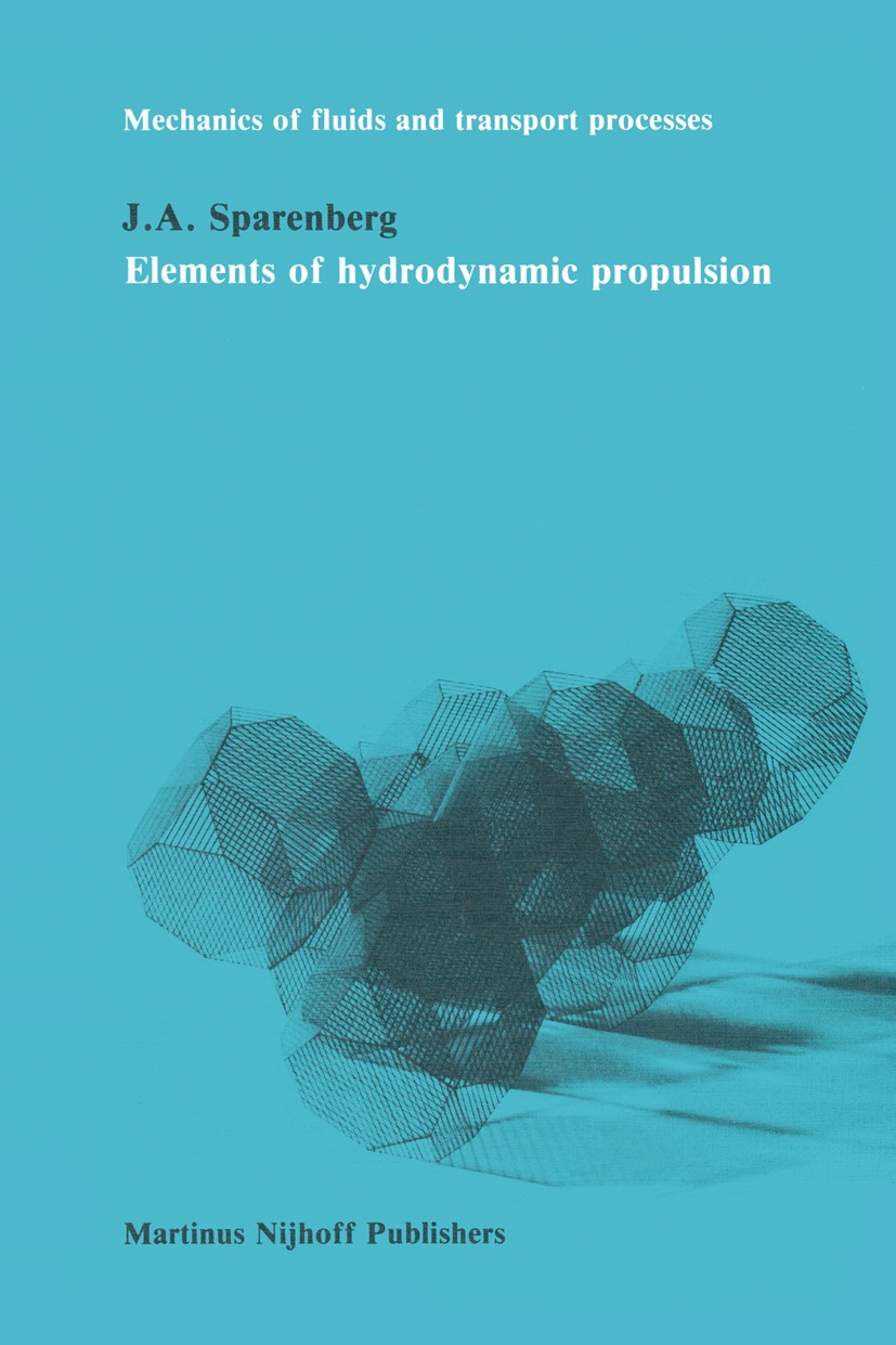 Titlebook: Elements of hydrodynamicp propulsion; J. A. Sparenberg Book 1984 Martinus Nijhoff Publishers, The Hague 1984 Profil.actuator.display.distr Titlebook: Elements of hydrodynamicp propulsion; J. A. Sparenberg Book 1984 Martinus Nijhoff Publishers, The Hague 1984 Profil.actuator.display.distr