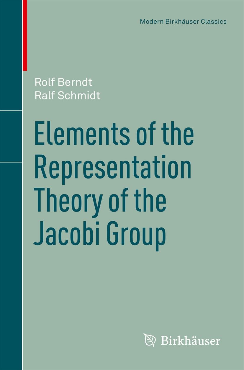 Titlebook: Elements of the Representation Theory of the Jacobi Group; Rolf Berndt,Ralf Schmidt Book 1998 Springer Basel AG 1998 Grad.Group Theory.alg Titlebook: Elements of the Representation Theory of the Jacobi Group; Rolf Berndt,Ralf Schmidt Book 1998 Springer Basel AG 1998 Grad.Group Theory.alg