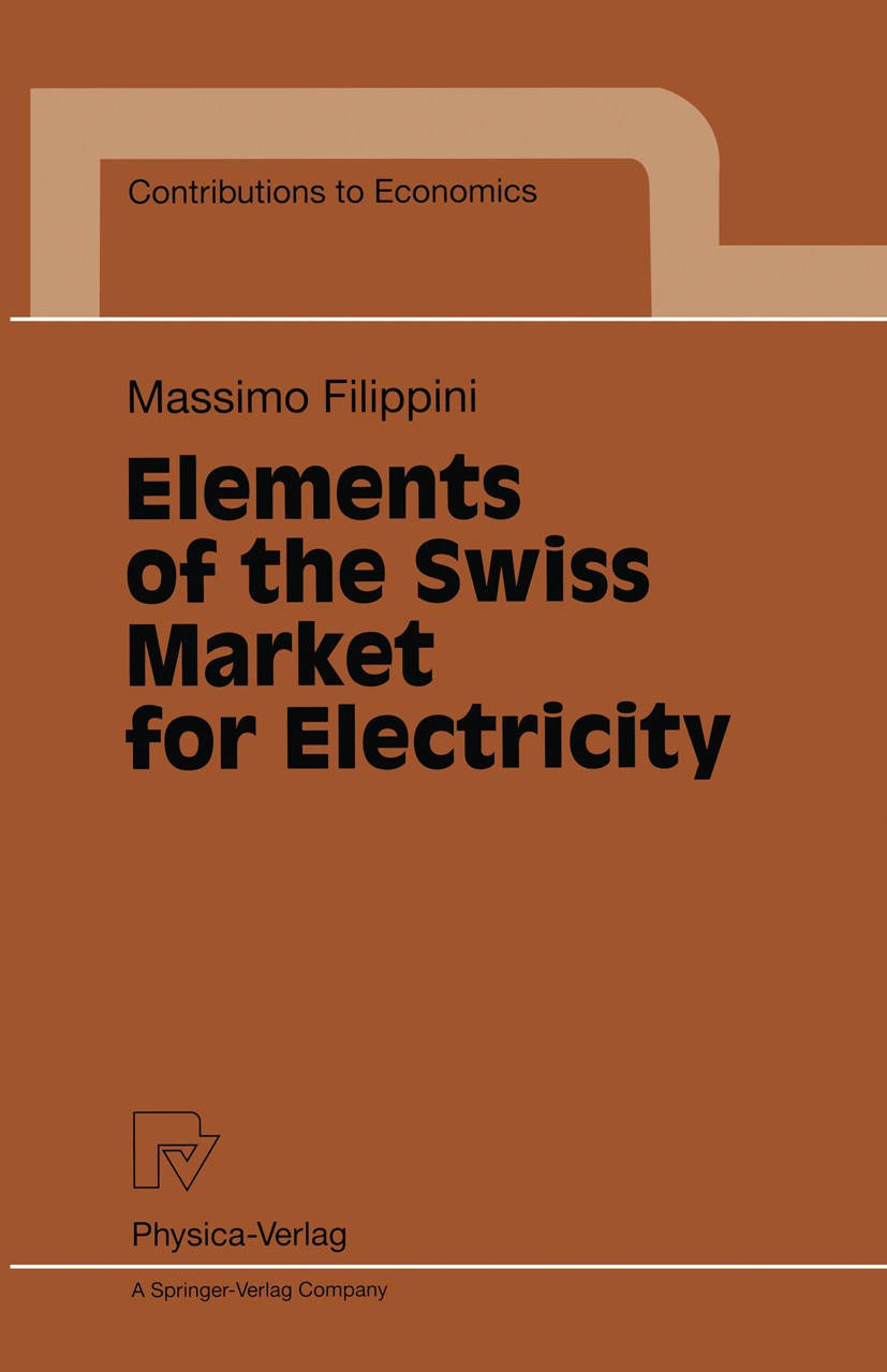 Titlebook: Elements of the Swiss Market for Electricity; Massimo Filippini Book 1997 Physica-Verlag Heidelberg 1997 Electricity Distribution.consumer Titlebook: Elements of the Swiss Market for Electricity; Massimo Filippini Book 1997 Physica-Verlag Heidelberg 1997 Electricity Distribution.consumer