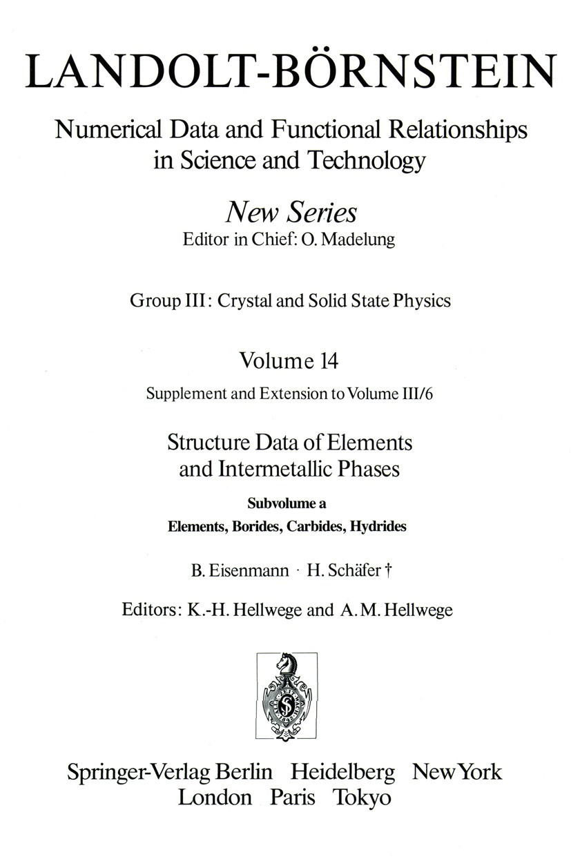 Titlebook: Elements, Borides, Carbides, Hydrides / Elemente, Boride, Carbide, Hydride; K.-H. Hellwege,A. M. Hellwege Book 1988Latest edition Springer Titlebook: Elements, Borides, Carbides, Hydrides / Elemente, Boride, Carbide, Hydride; K.-H. Hellwege,A. M. Hellwege Book 1988Latest edition Springer