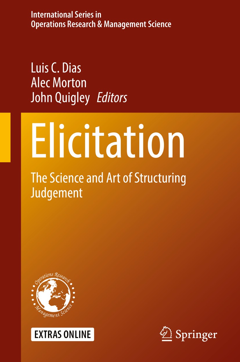 Titlebook: Elicitation; The Science and Art Luis C. Dias,Alec Morton,John Quigley Book 2018 Springer International Publishing AG 2018 Preference Elic Titlebook: Elicitation; The Science and Art Luis C. Dias,Alec Morton,John Quigley Book 2018 Springer International Publishing AG 2018 Preference Elic