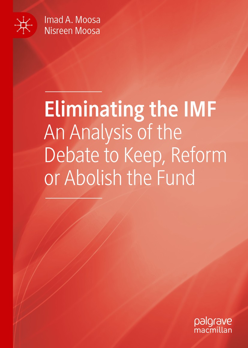 Titlebook: Eliminating the IMF; An Analysis of the D Imad A. Moosa,Nisreen Moosa Book 2019 The Editor(s) (if applicable) and The Author(s) 2019 develo Titlebook: Eliminating the IMF; An Analysis of the D Imad A. Moosa,Nisreen Moosa Book 2019 The Editor(s) (if applicable) and The Author(s) 2019 develo