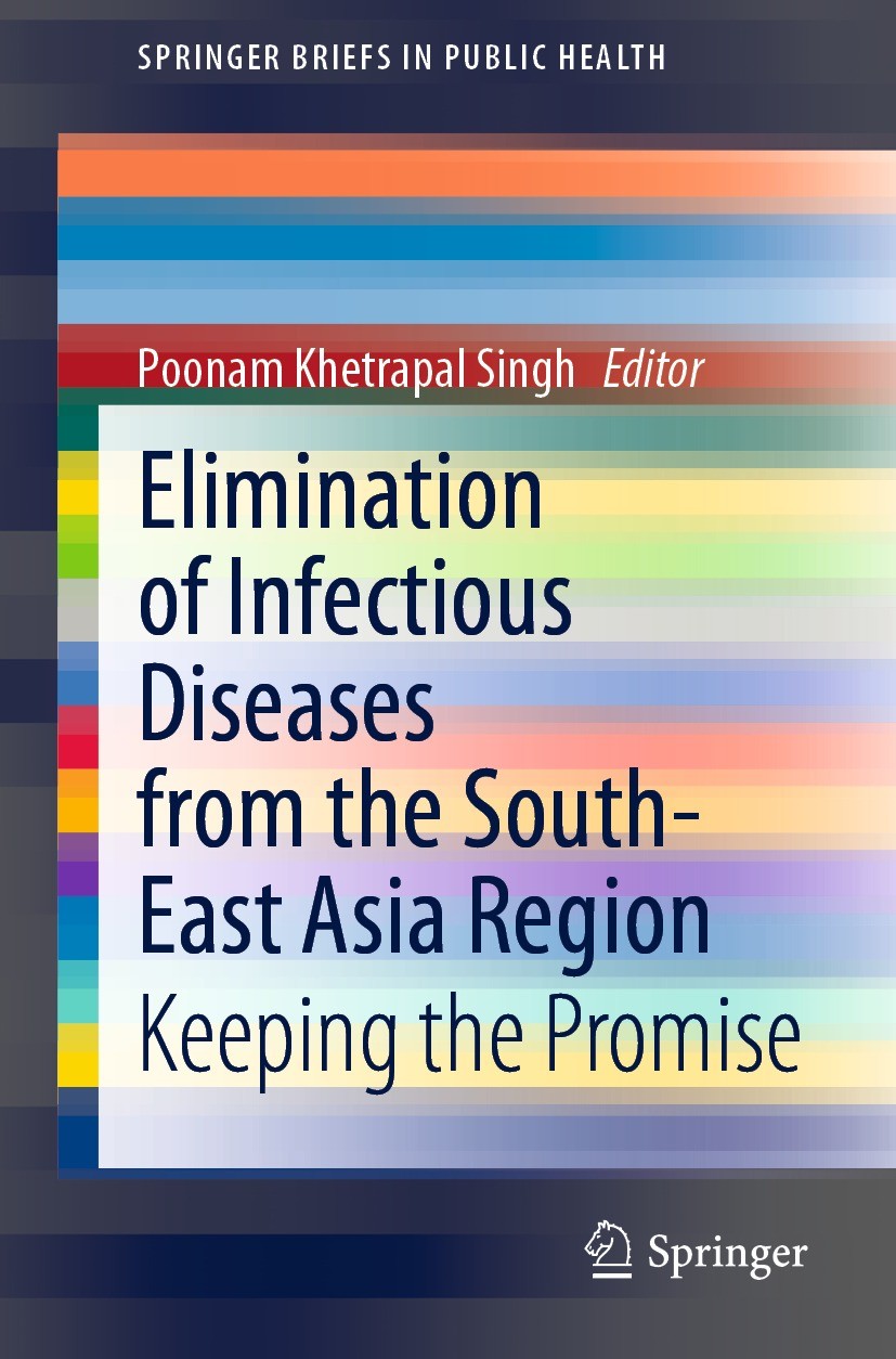 Titlebook: Elimination of Infectious Diseases from the South-East Asia Region; Keeping the Promise Poonam Khetrapal Singh Book 2021 The Author(s) 2021 Titlebook: Elimination of Infectious Diseases from the South-East Asia Region; Keeping the Promise Poonam Khetrapal Singh Book 2021 The Author(s) 2021