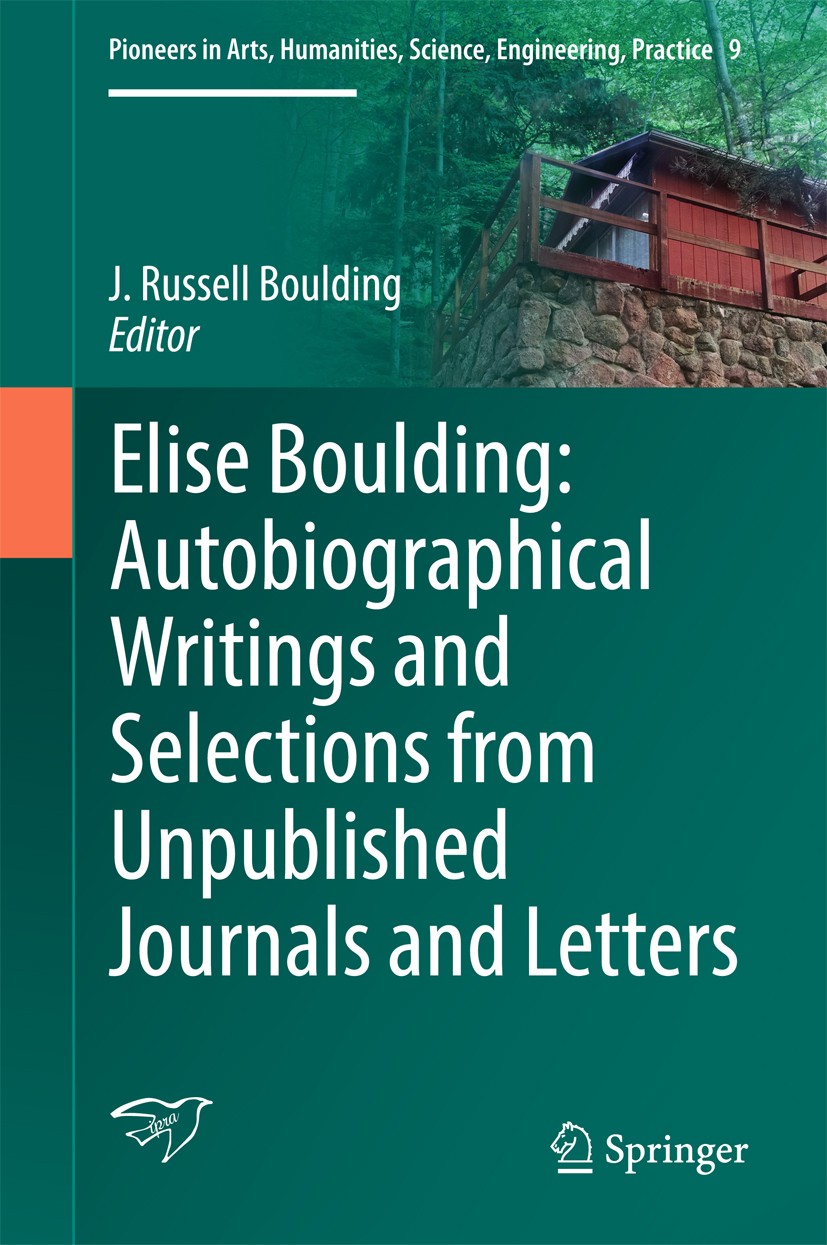 Titlebook: Elise Boulding: Autobiographical Writings and Selections from Unpublished Journals and Letters; J Russell Boulding Book 2017 Springer Inte Titlebook: Elise Boulding: Autobiographical Writings and Selections from Unpublished Journals and Letters; J Russell Boulding Book 2017 Springer Inte