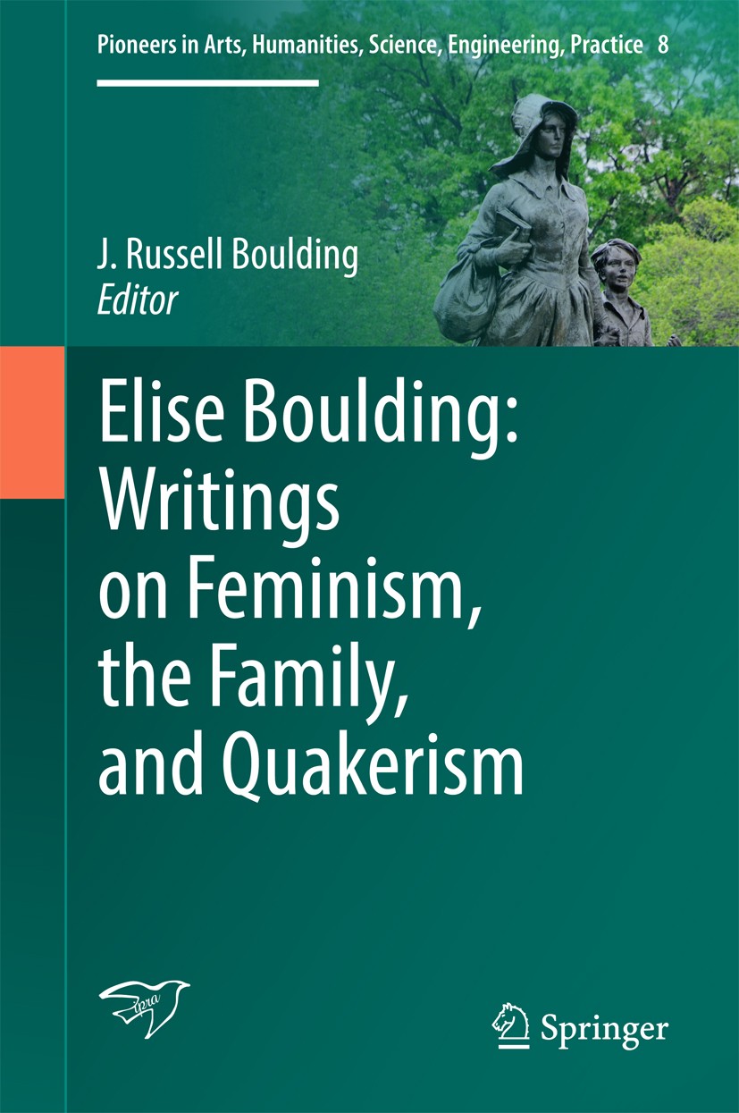 Titlebook: Elise Boulding: Writings on Feminism, the Family and Quakerism; J. Russell Boulding Book 2016 The Author(s) 2016 Feminism.Ethnicity.Social Titlebook: Elise Boulding: Writings on Feminism, the Family and Quakerism; J. Russell Boulding Book 2016 The Author(s) 2016 Feminism.Ethnicity.Social