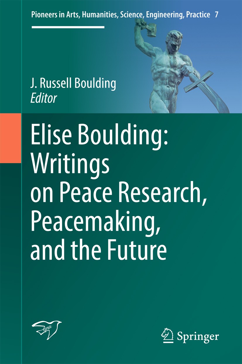 Titlebook: Elise Boulding: Writings on Peace Research, Peacemaking, and the Future; J. Russell Boulding Book 2017 The Author(s) 2017 Peace Research a Titlebook: Elise Boulding: Writings on Peace Research, Peacemaking, and the Future; J. Russell Boulding Book 2017 The Author(s) 2017 Peace Research a